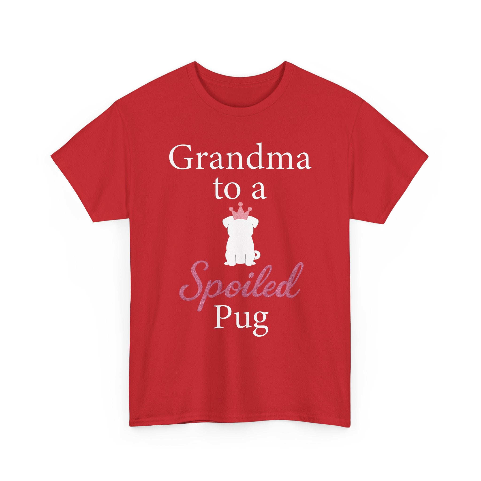 Grandma to a Spoiled Pug T-Shirt — Funny Shirt for Dog Lovers