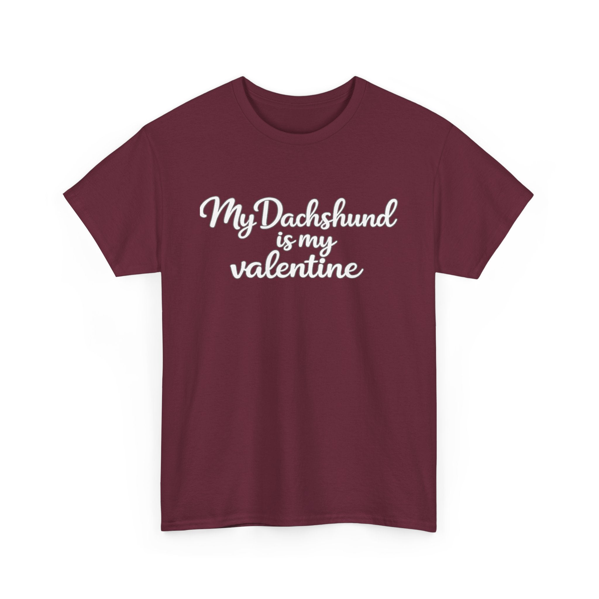 My Dachshund Is My Valentine T-Shirt (White) — Funny Valentine's Day Shirt for Dog Lovers