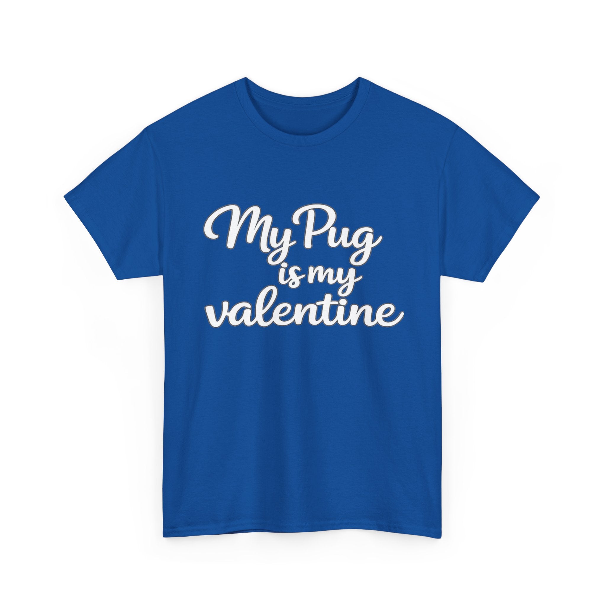 My Pug Is My Valentine T-Shirt (White) — Funny Valentine's Day Shirt for Dog Lovers