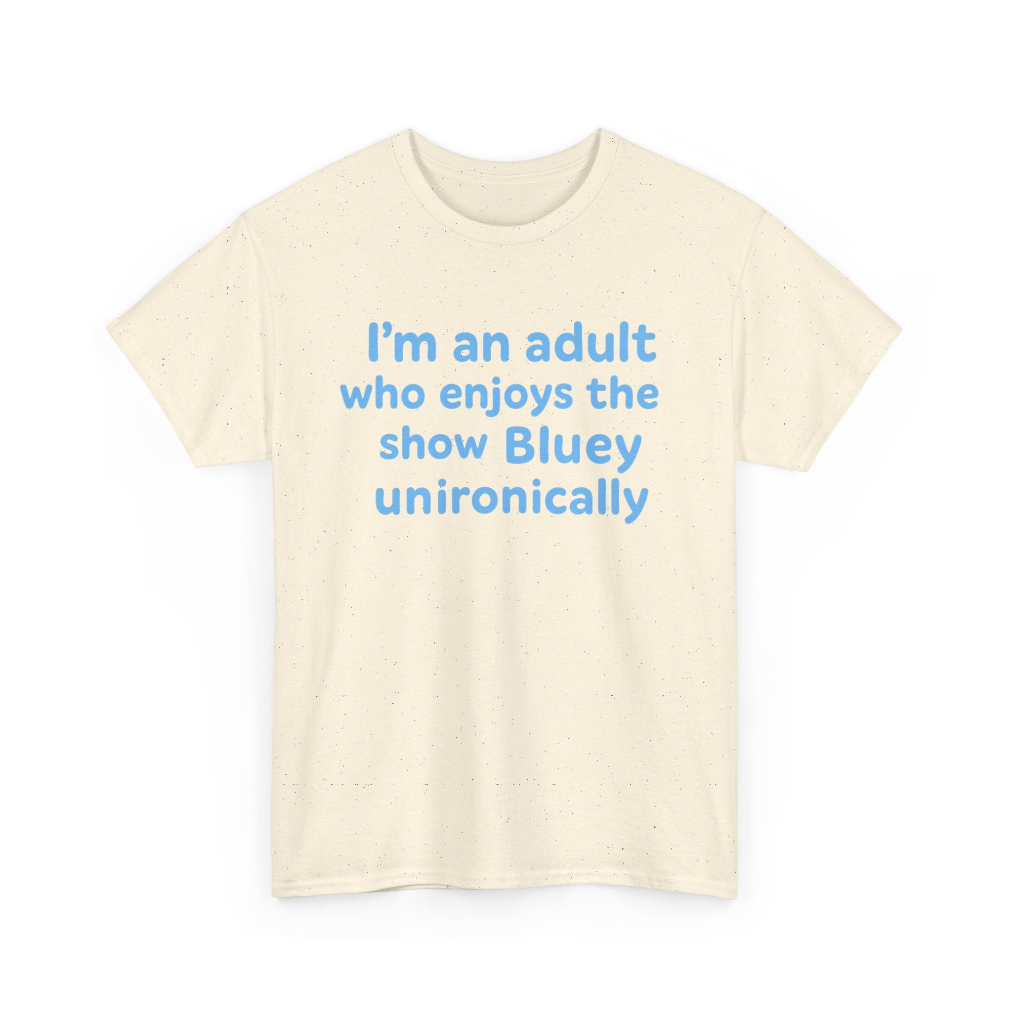 I'm An Adult Who Enjoys The Show Bluey Unironically Shirt -- Funny Shirt for Dog and Bluey Lovers
