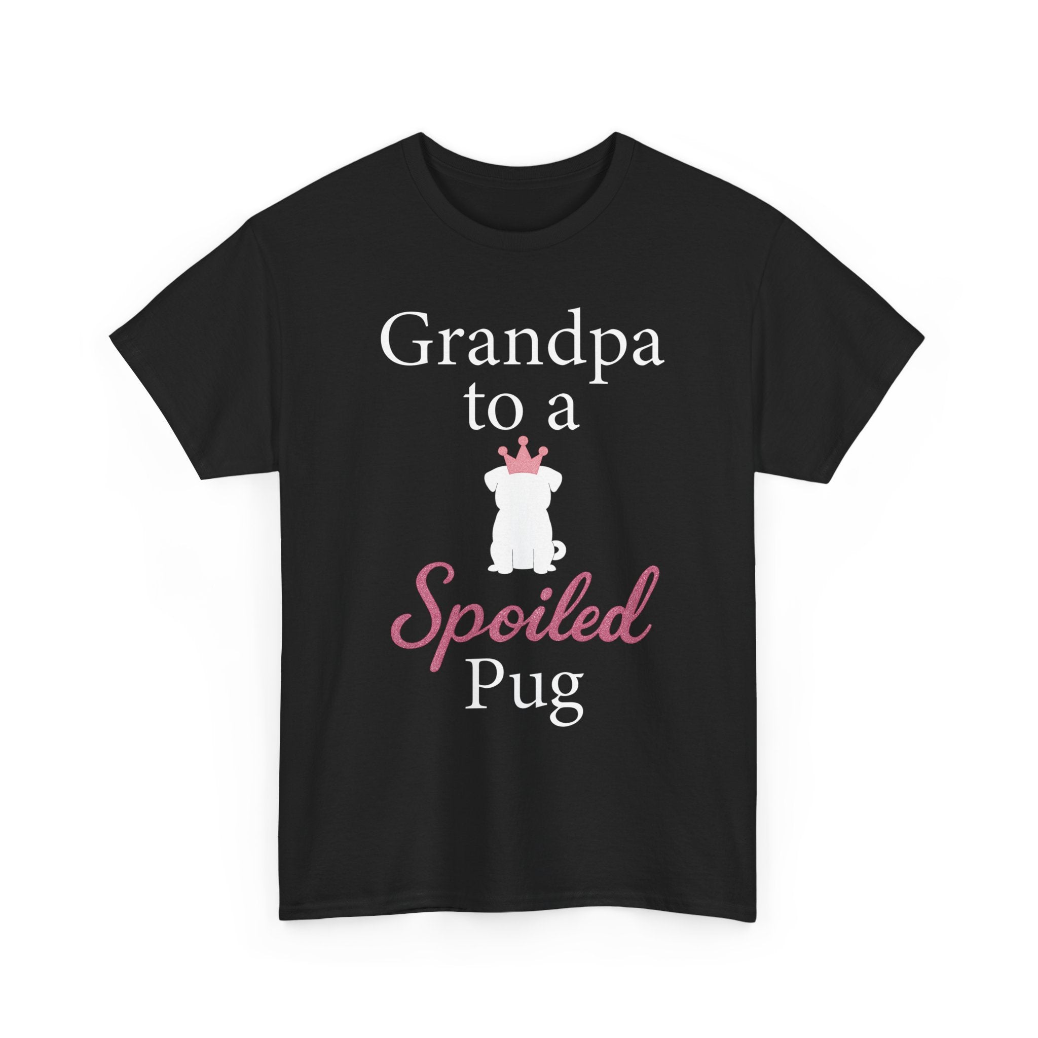 Grandpa to a Spoiled Pug T-Shirt — Funny Shirt for Dog Lovers