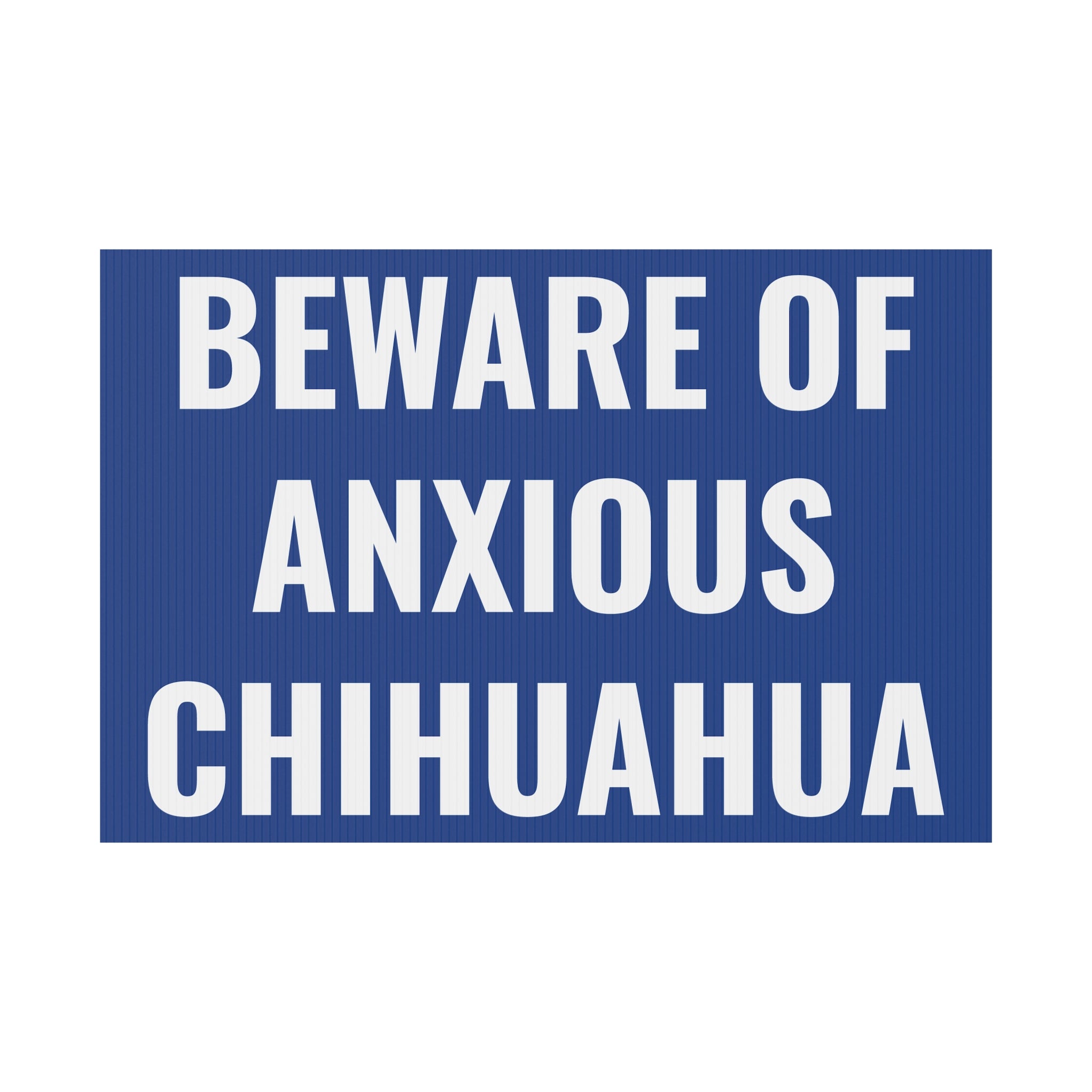 Beware of Anxious Chihuahua Yard Sign - Funny Dog Warning Plastic Lawn Sign