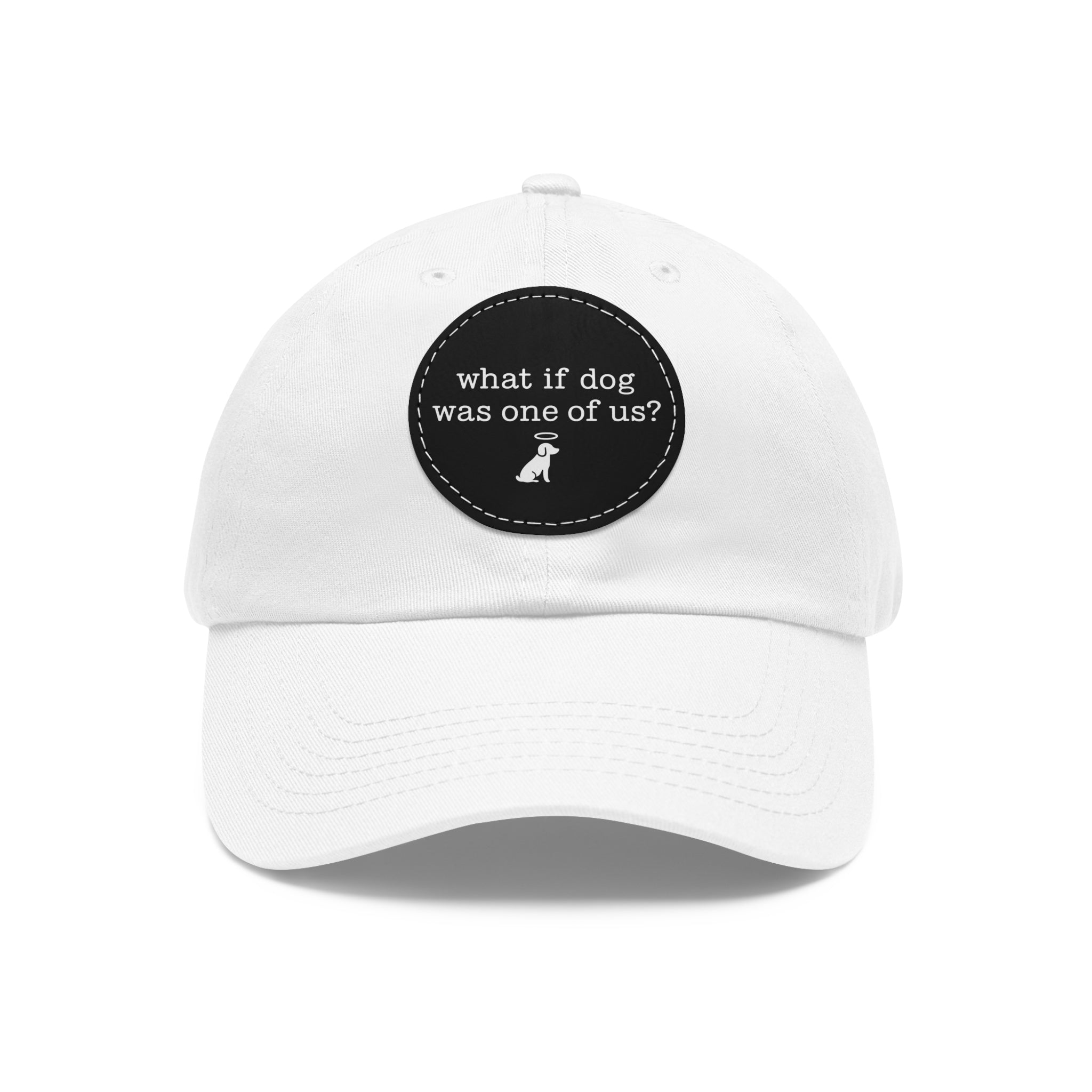 What If Dog Was One Of Us? Dad Hat with Leather Patch (Round)