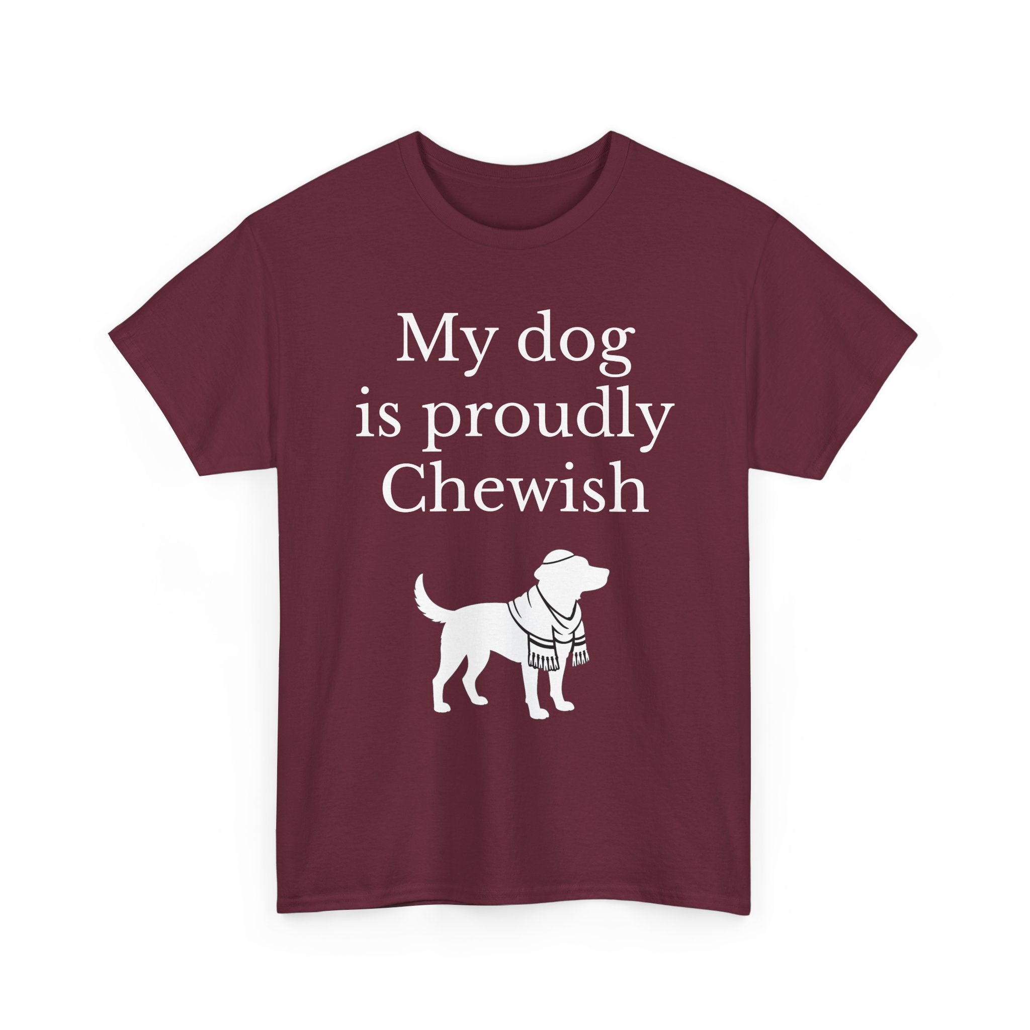 My Dog is Proudly Chewish T-Shirt — Funny Shirt for Dog Lovers