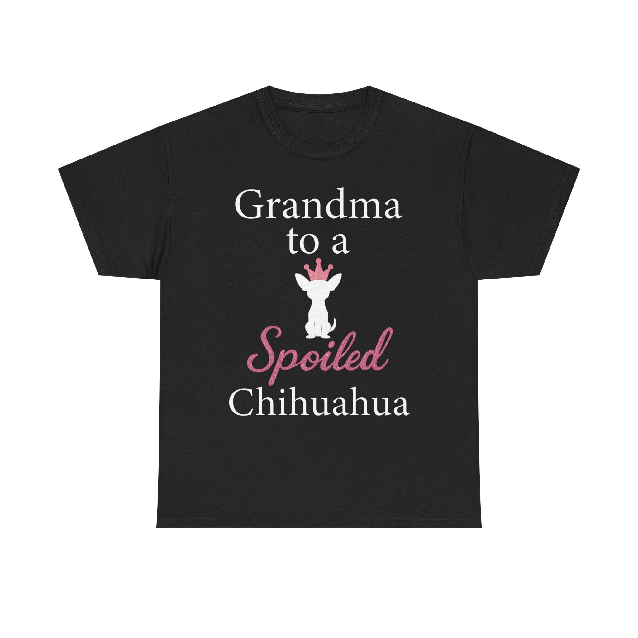 Grandma to a Spoiled Chihuahua T-Shirt — Funny Shirt for Dog Lovers
