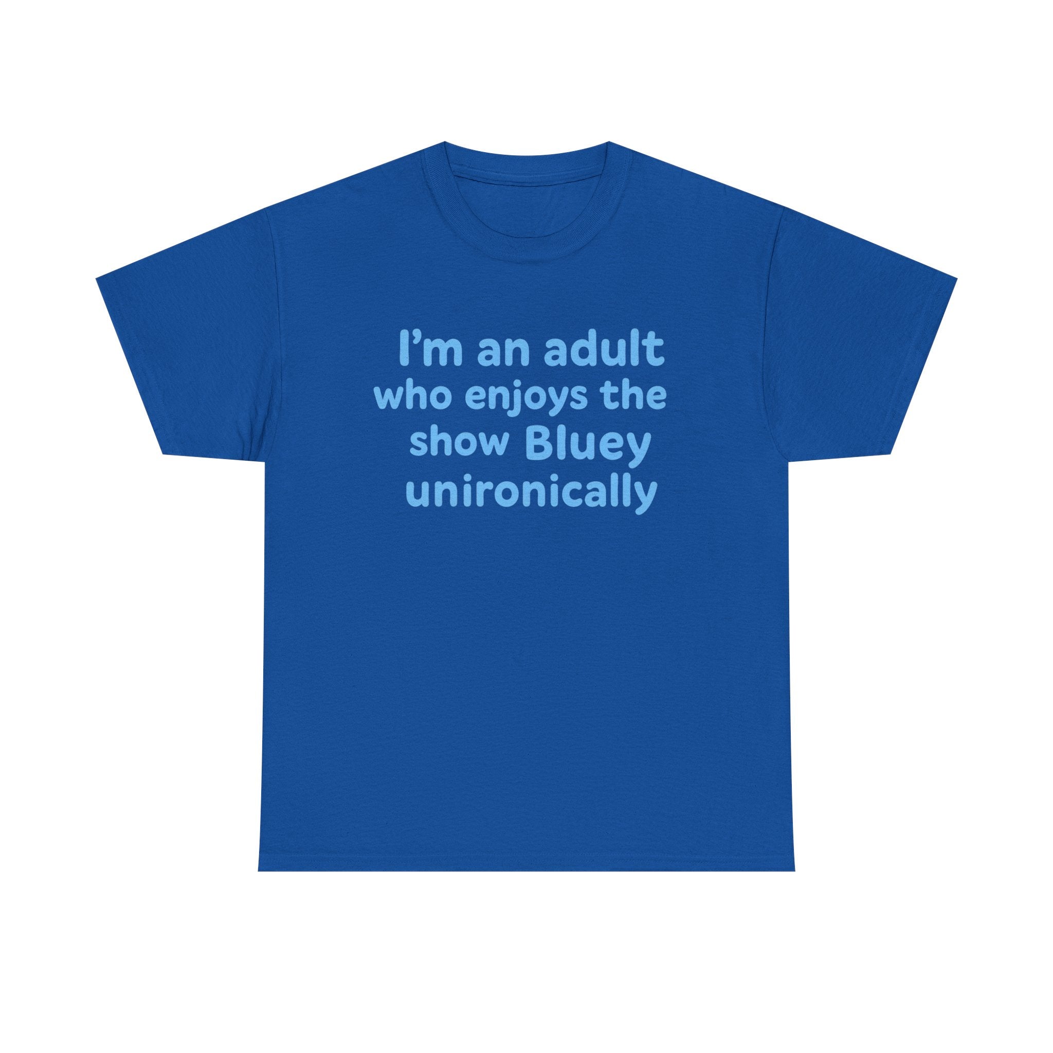 I'm An Adult Who Enjoys The Show Bluey Unironically Shirt -- Funny Shirt for Dog and Bluey Lovers