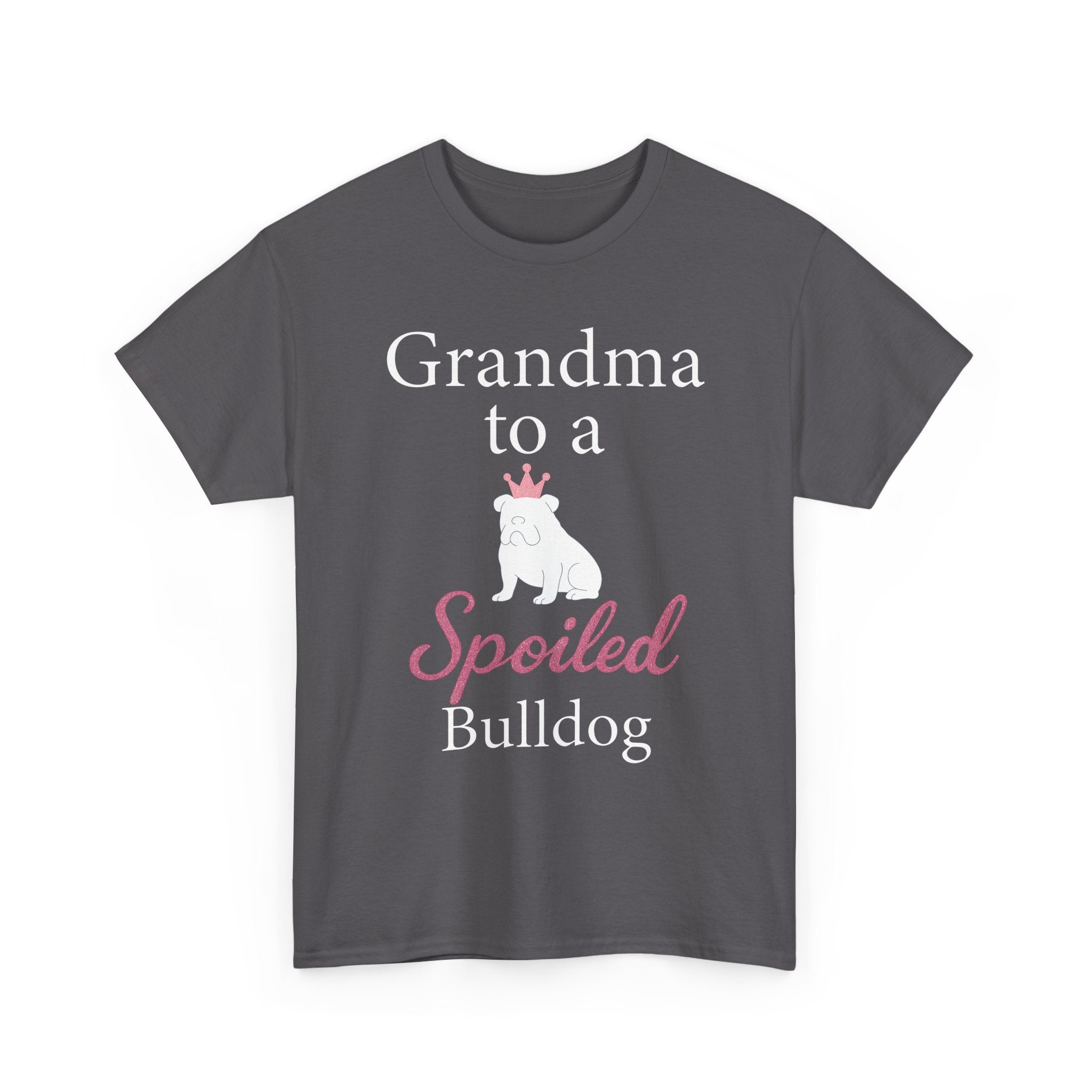 Grandma to a Spoiled Bulldog T-Shirt — Funny Shirt for Dog Lovers