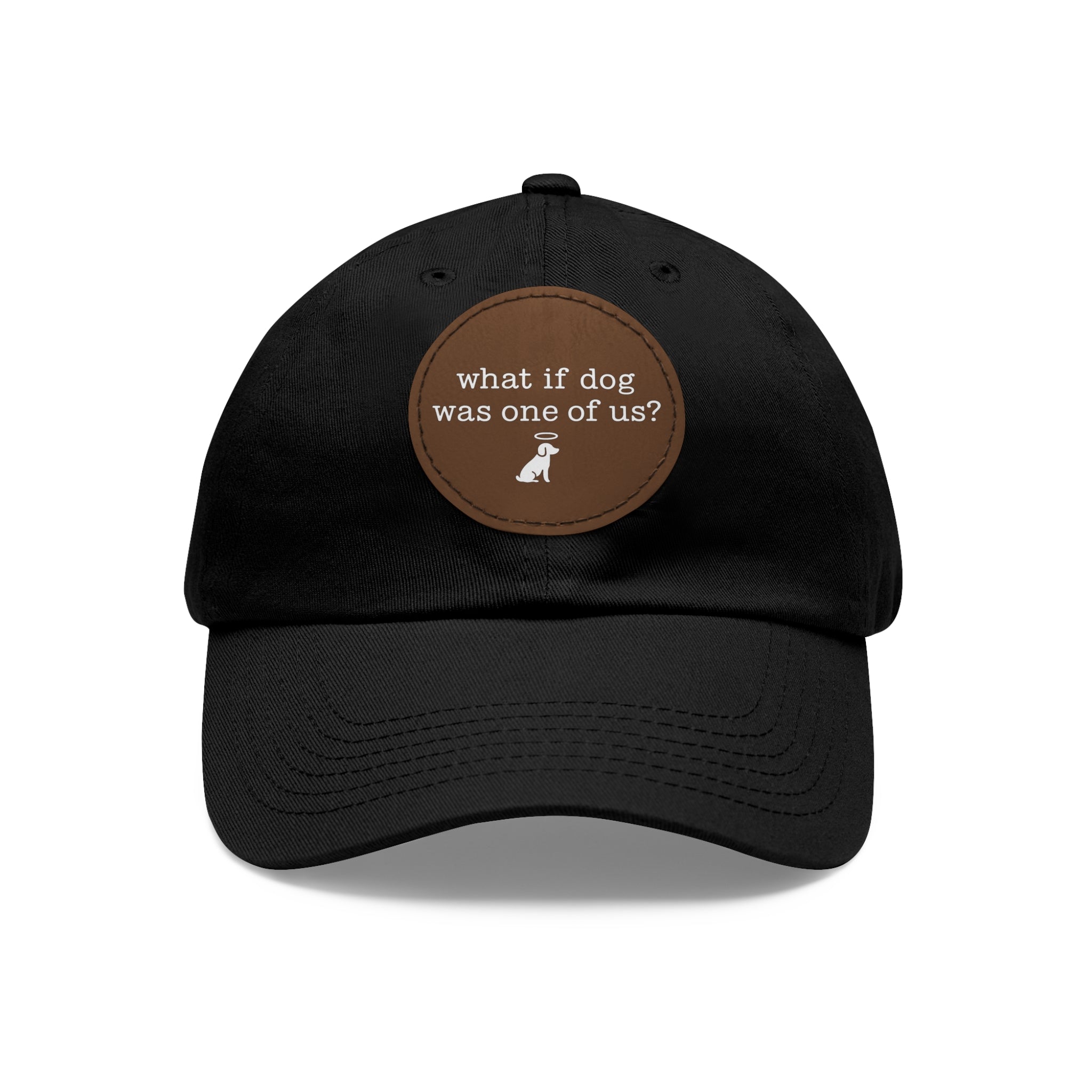 What If Dog Was One Of Us? Dad Hat with Leather Patch (Round)