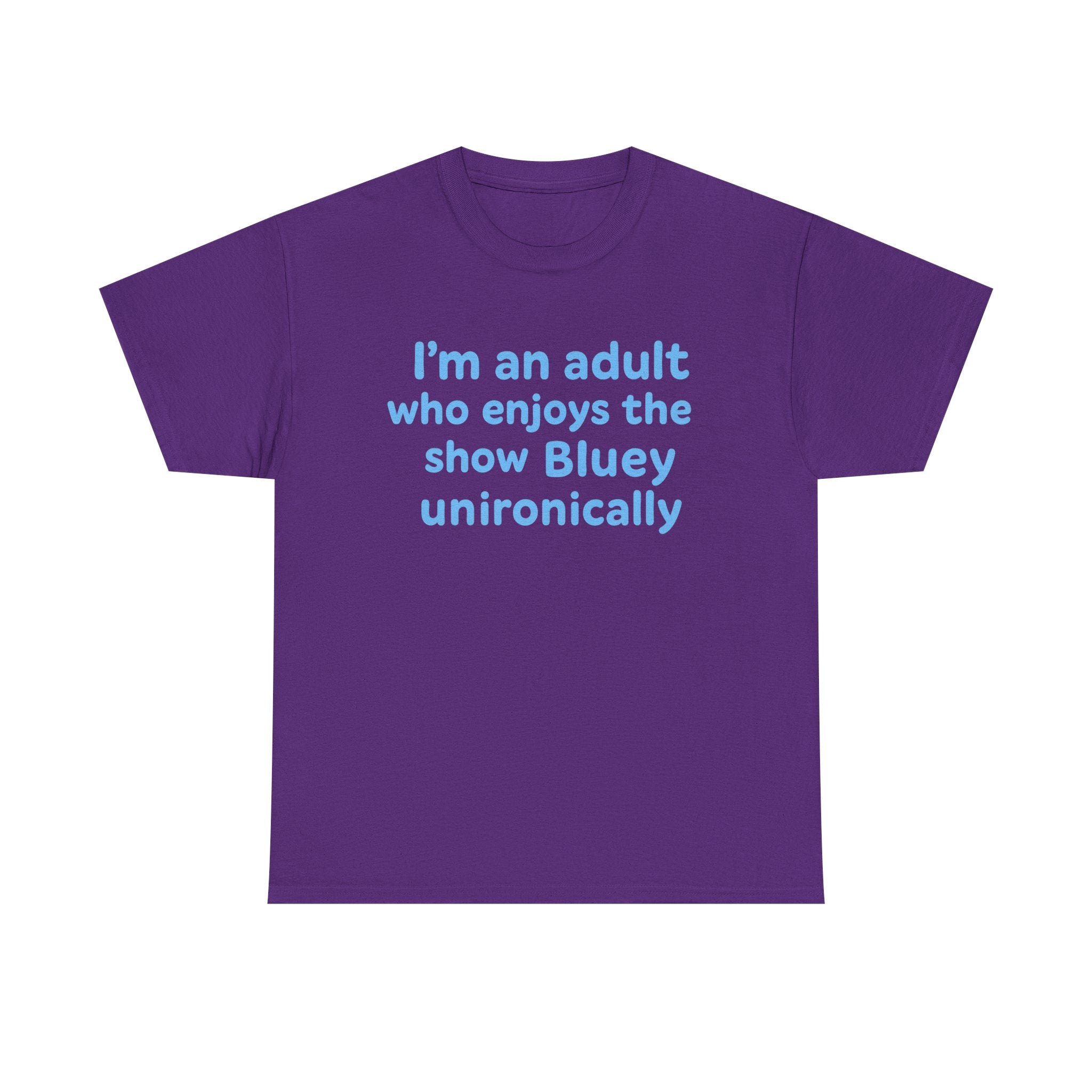 I'm An Adult Who Enjoys The Show Bluey Unironically Shirt -- Funny Shirt for Dog and Bluey Lovers