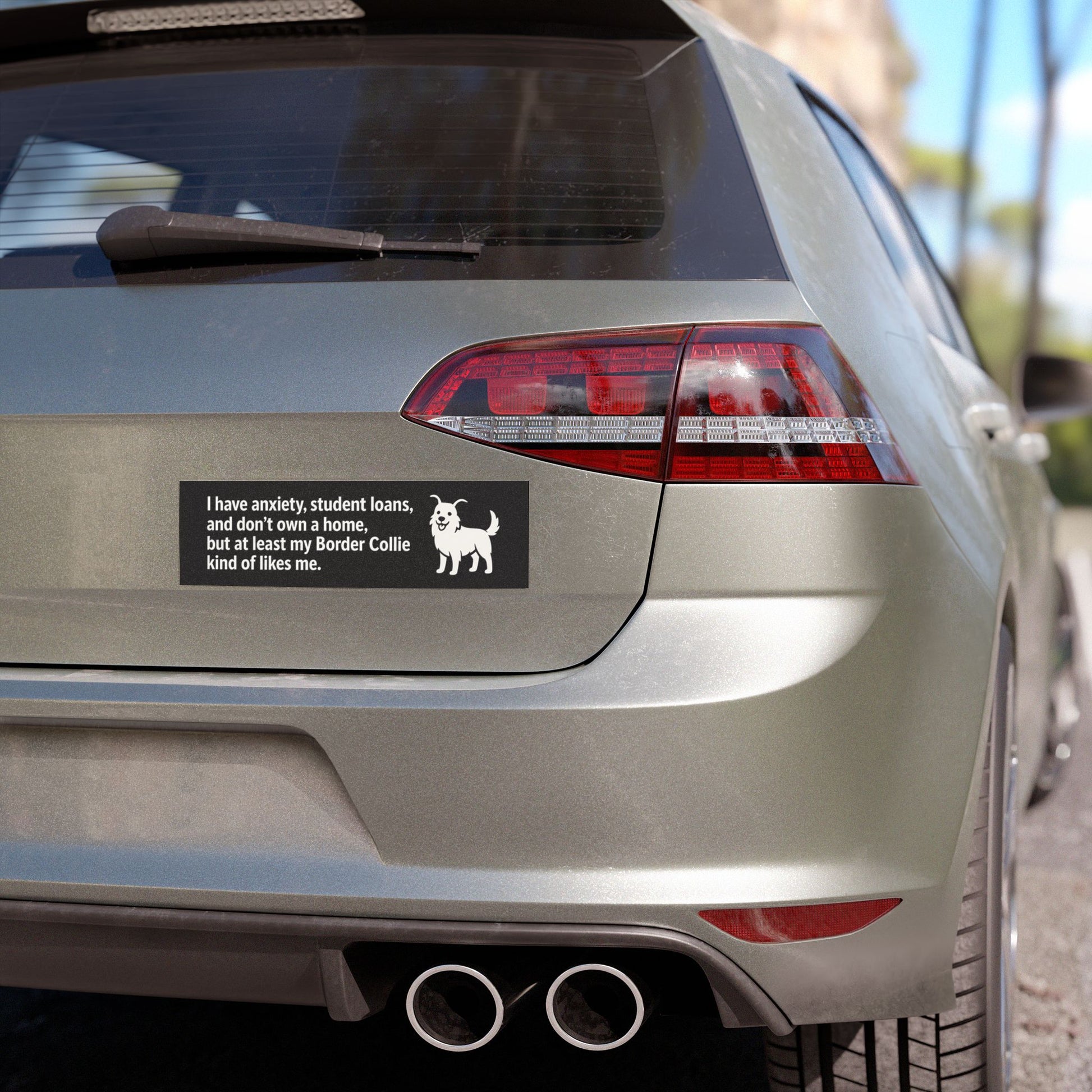 At Least My Border Collie Likes Me Bumper Sticker – Funny Dog Car Decal for Anxious Millennials