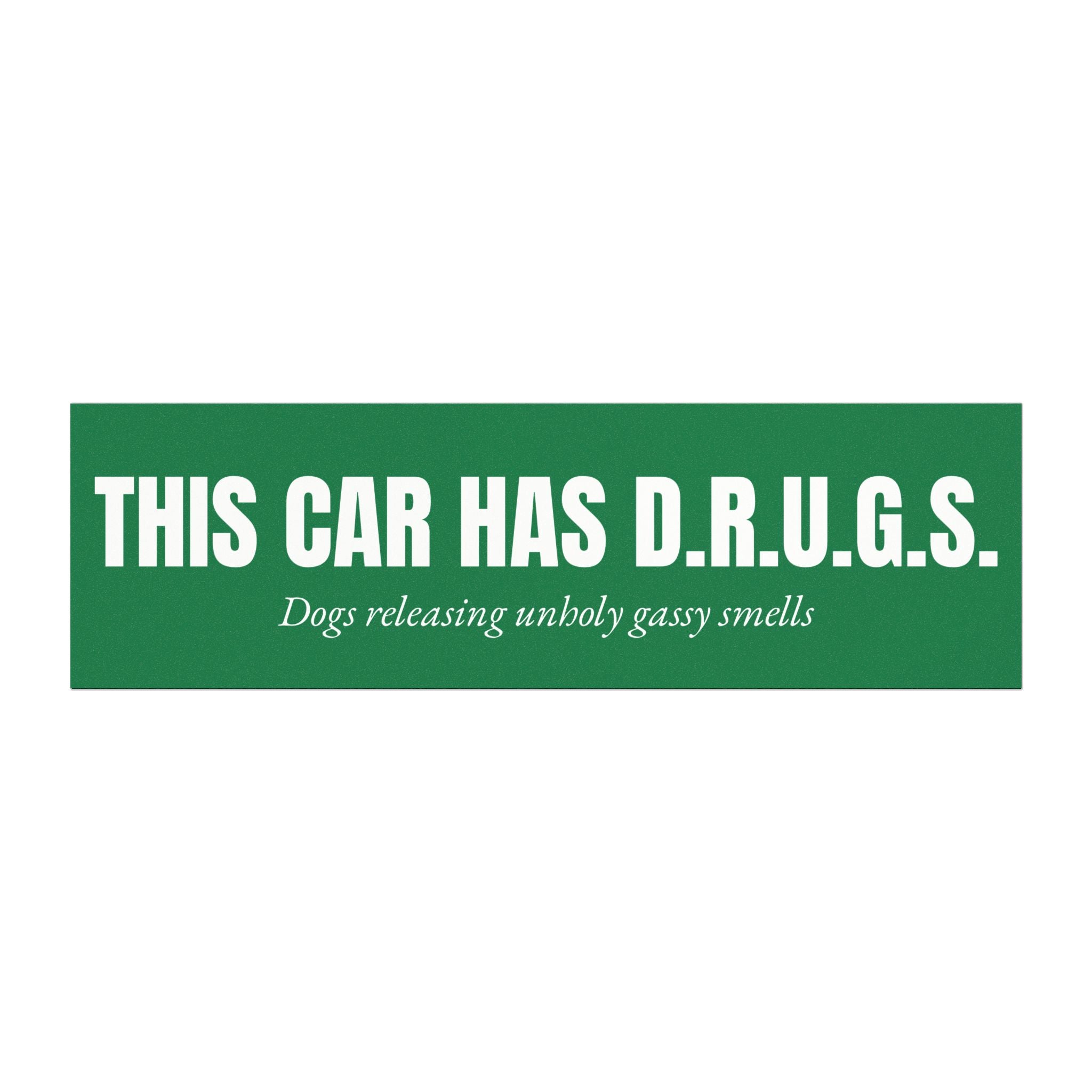 This Car Has D.R.U.G.S. Bumper Magnet -- Funny Car Decal for Dog Lovers