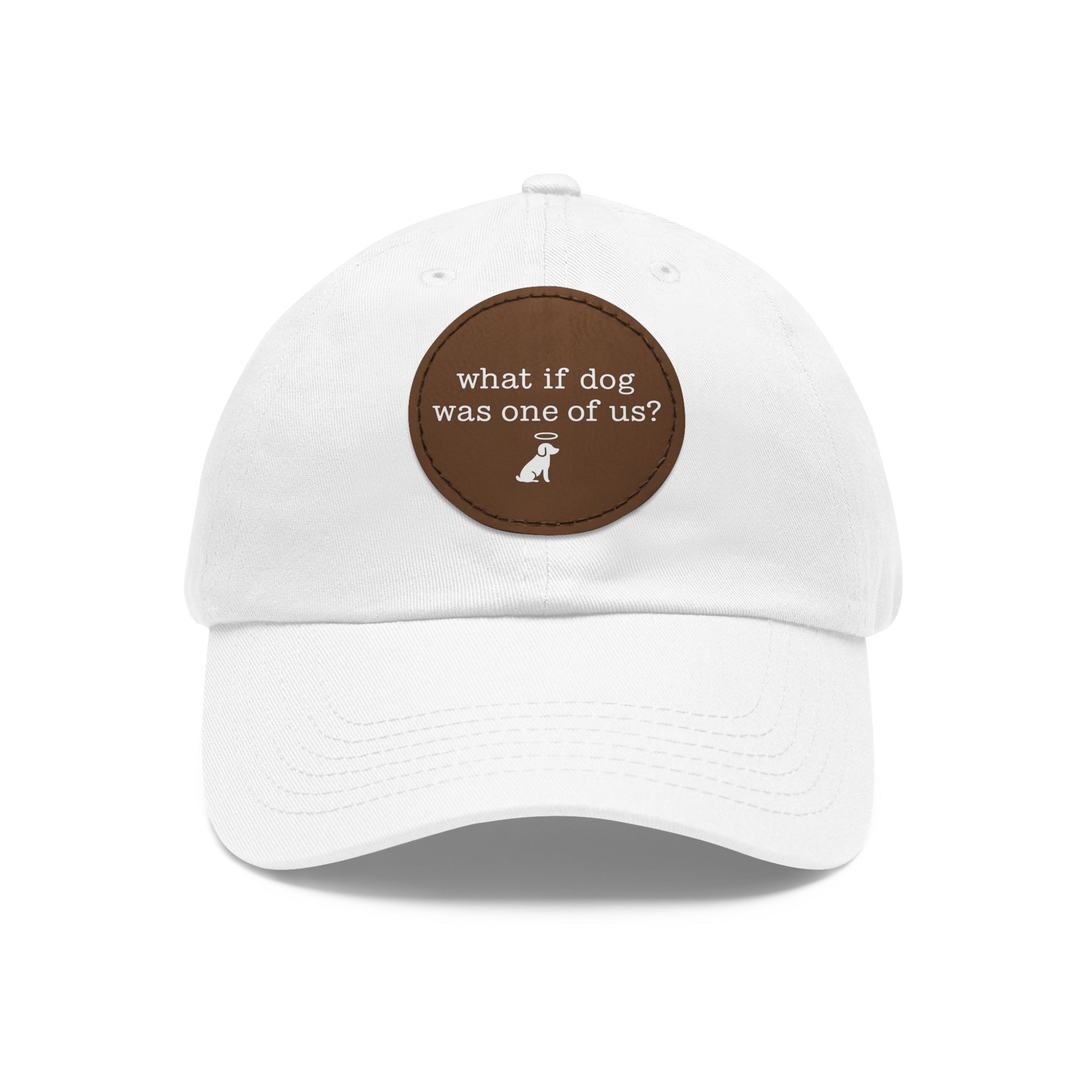 What If Dog Was One Of Us? Dad Hat with Leather Patch (Round)