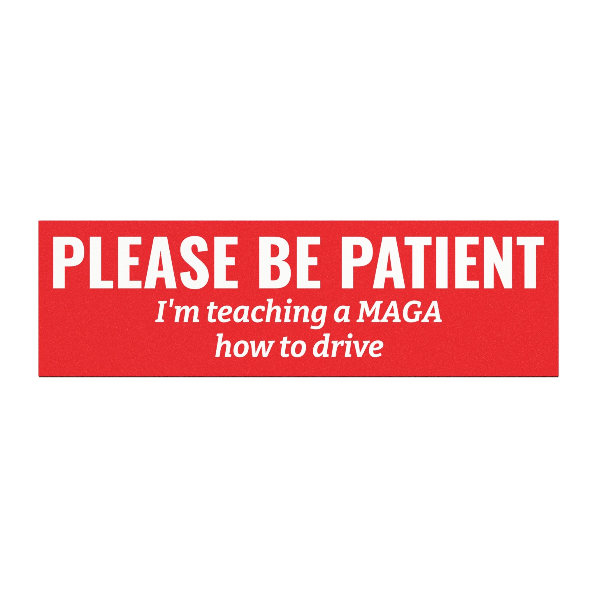 Please Be Patient, I'm Teaching a MAGA How to Drive Bumper Magnet (PINK)
