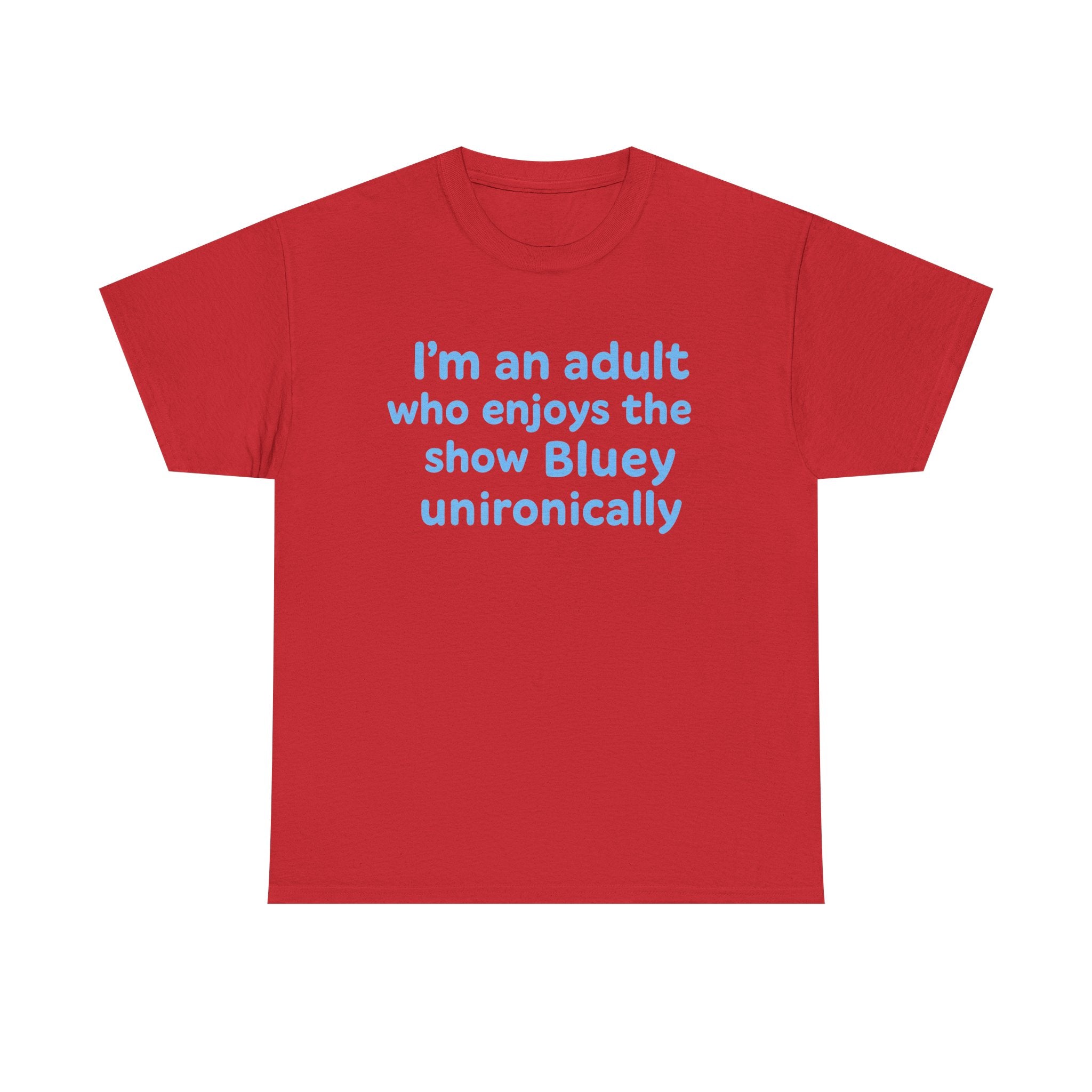 I'm An Adult Who Enjoys The Show Bluey Unironically Shirt -- Funny Shirt for Dog and Bluey Lovers