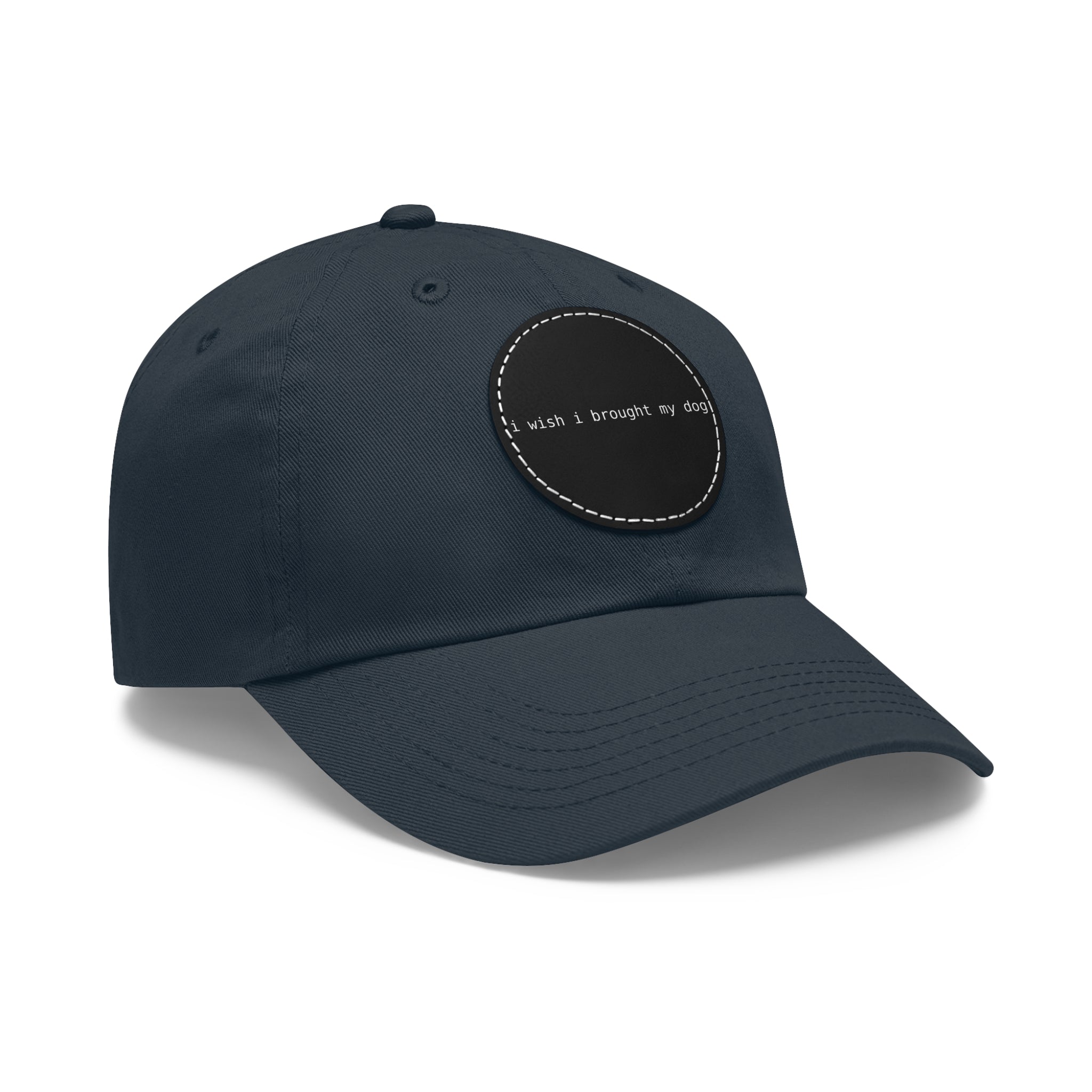 I Wish I Brought My Dog Dad Hat with Leather Patch (Round) -- Funny Hat for Dog Lovers