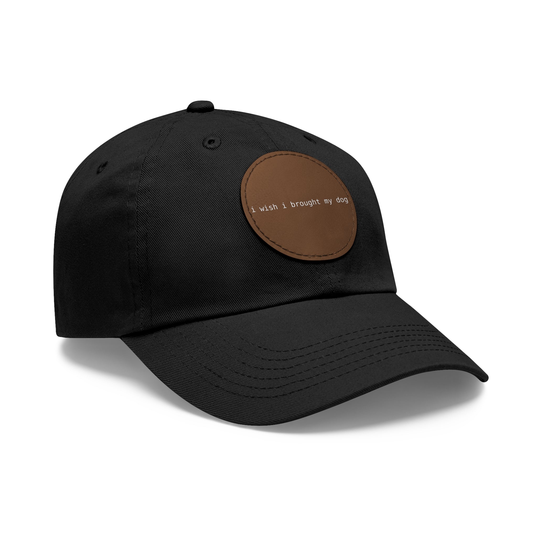 I Wish I Brought My Dog Dad Hat with Leather Patch (Round) -- Funny Hat for Dog Lovers