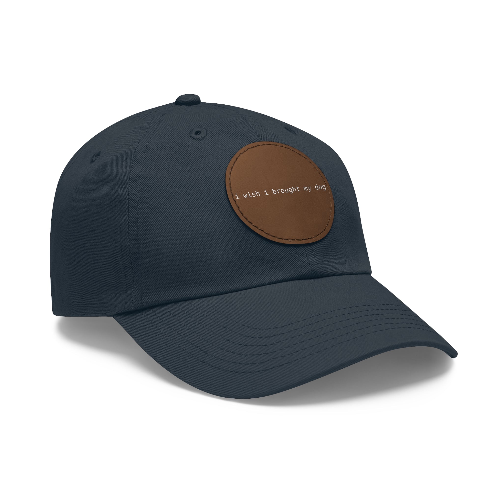 I Wish I Brought My Dog Dad Hat with Leather Patch (Round) -- Funny Hat for Dog Lovers
