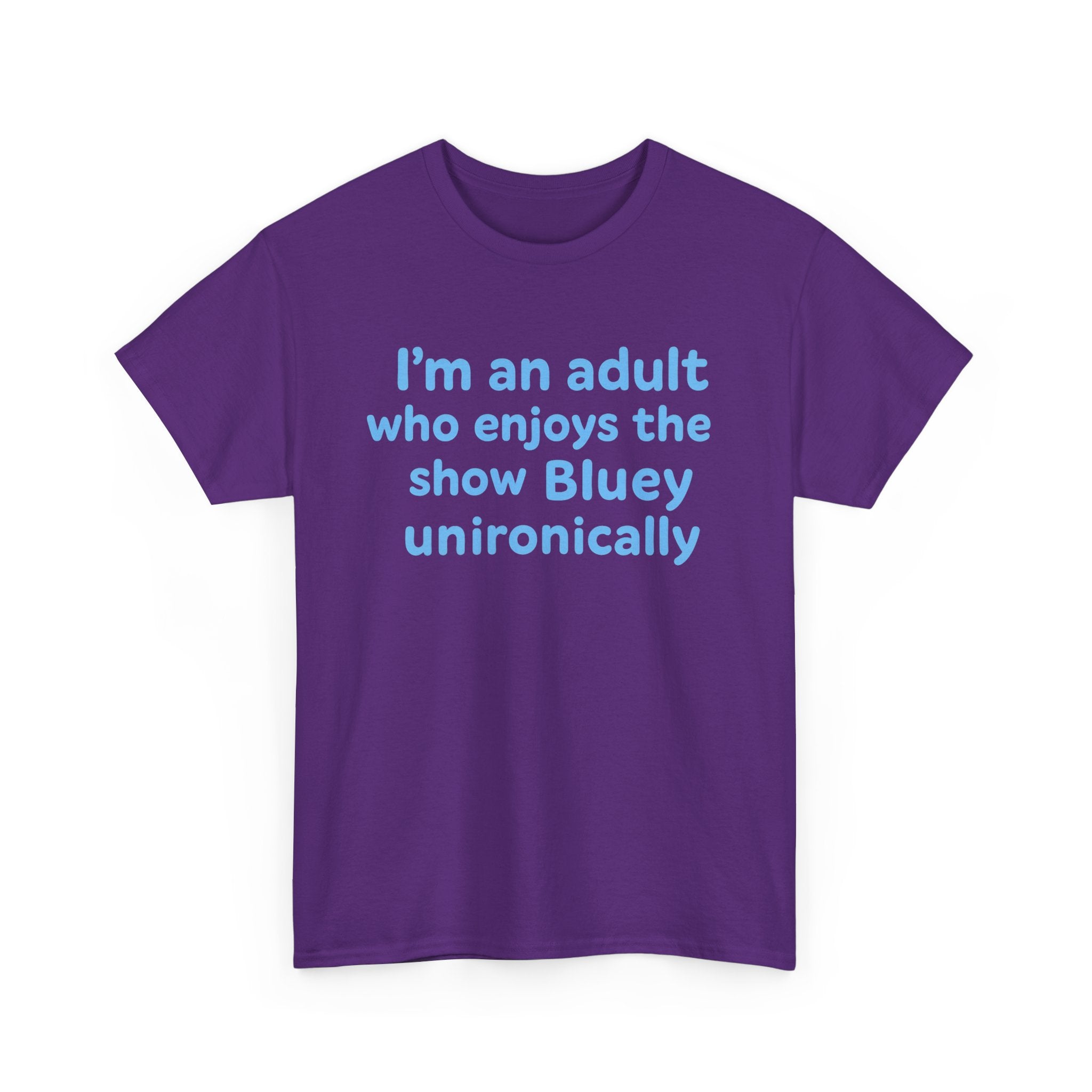 I'm An Adult Who Enjoys The Show Bluey Unironically Shirt -- Funny Shirt for Dog and Bluey Lovers