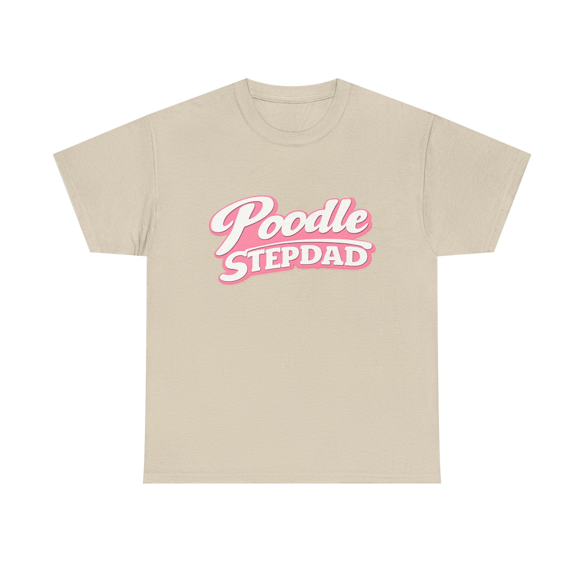 Poodle Stepdad T-Shirt — Funny Shirt for Dog Lovers