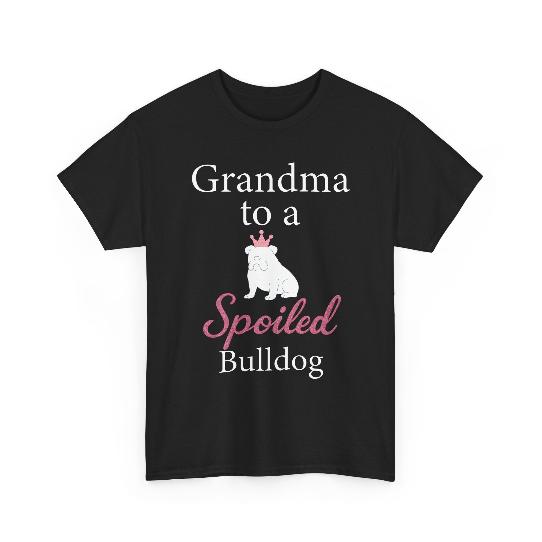 Grandma to a Spoiled Bulldog T-Shirt — Funny Shirt for Dog Lovers