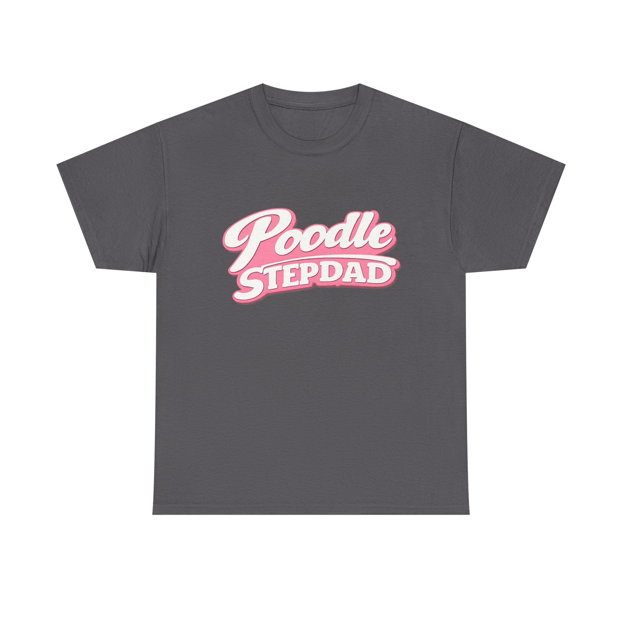 Poodle Stepdad T-Shirt — Funny Shirt for Dog Lovers