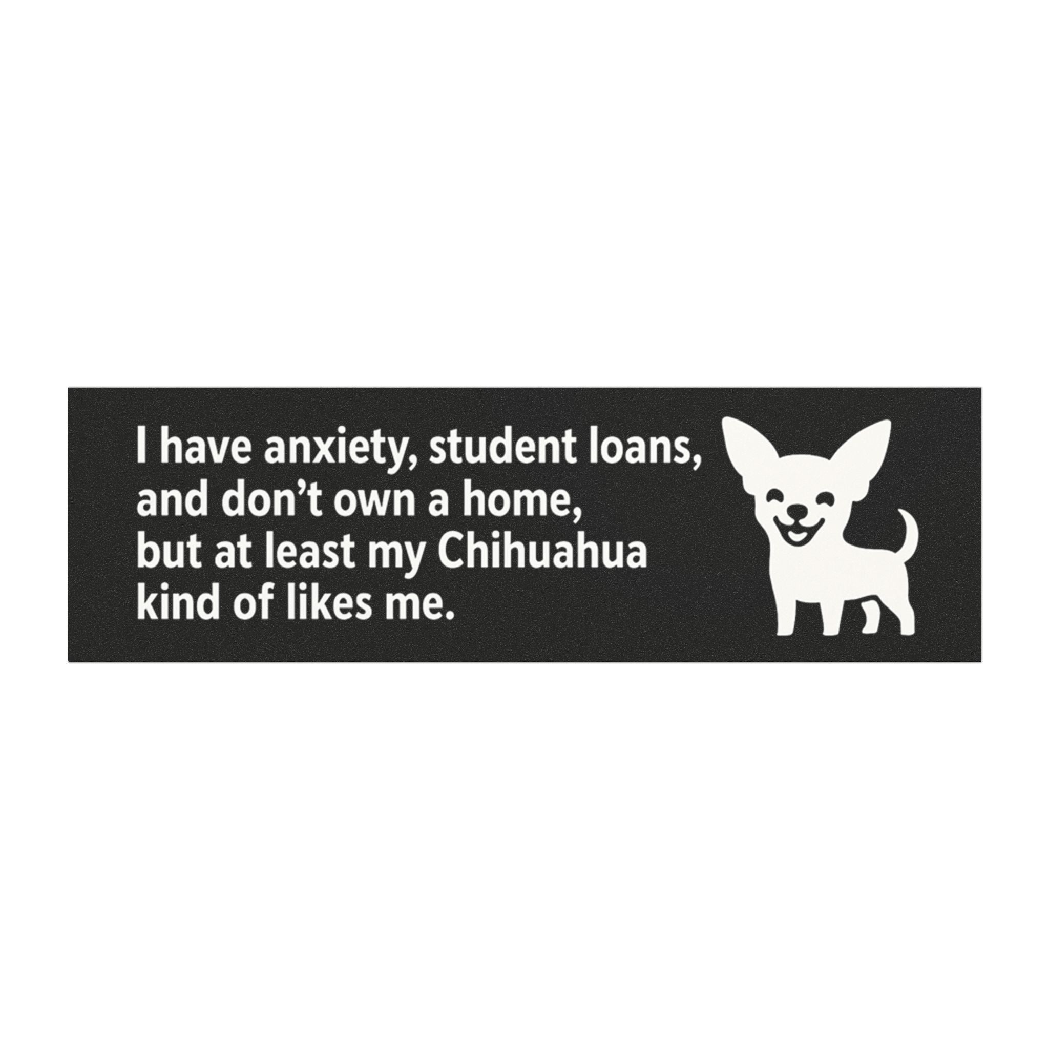 At Least My Chihuahua Likes Me Bumper Magnet