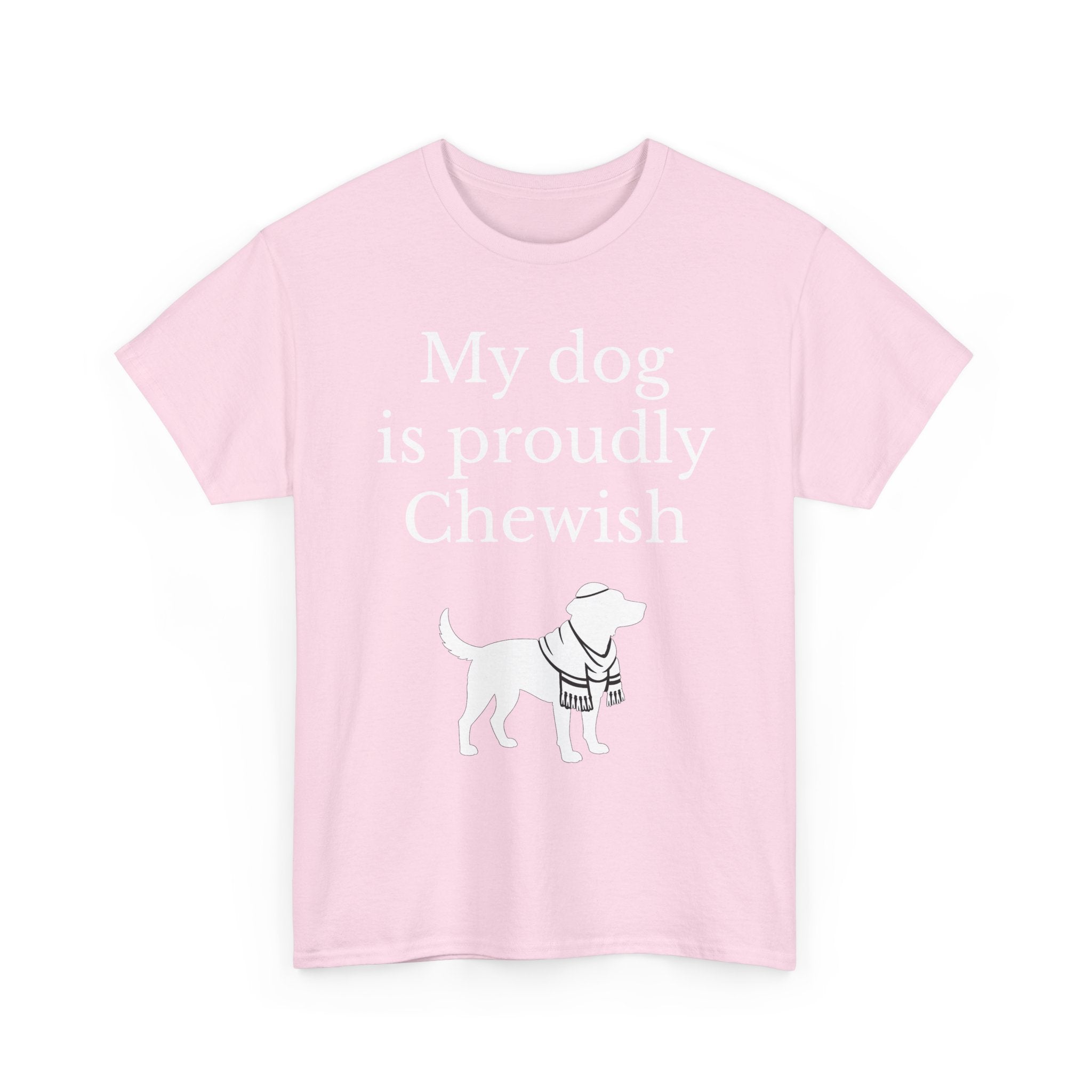 My Dog is Proudly Chewish T-Shirt — Funny Shirt for Dog Lovers