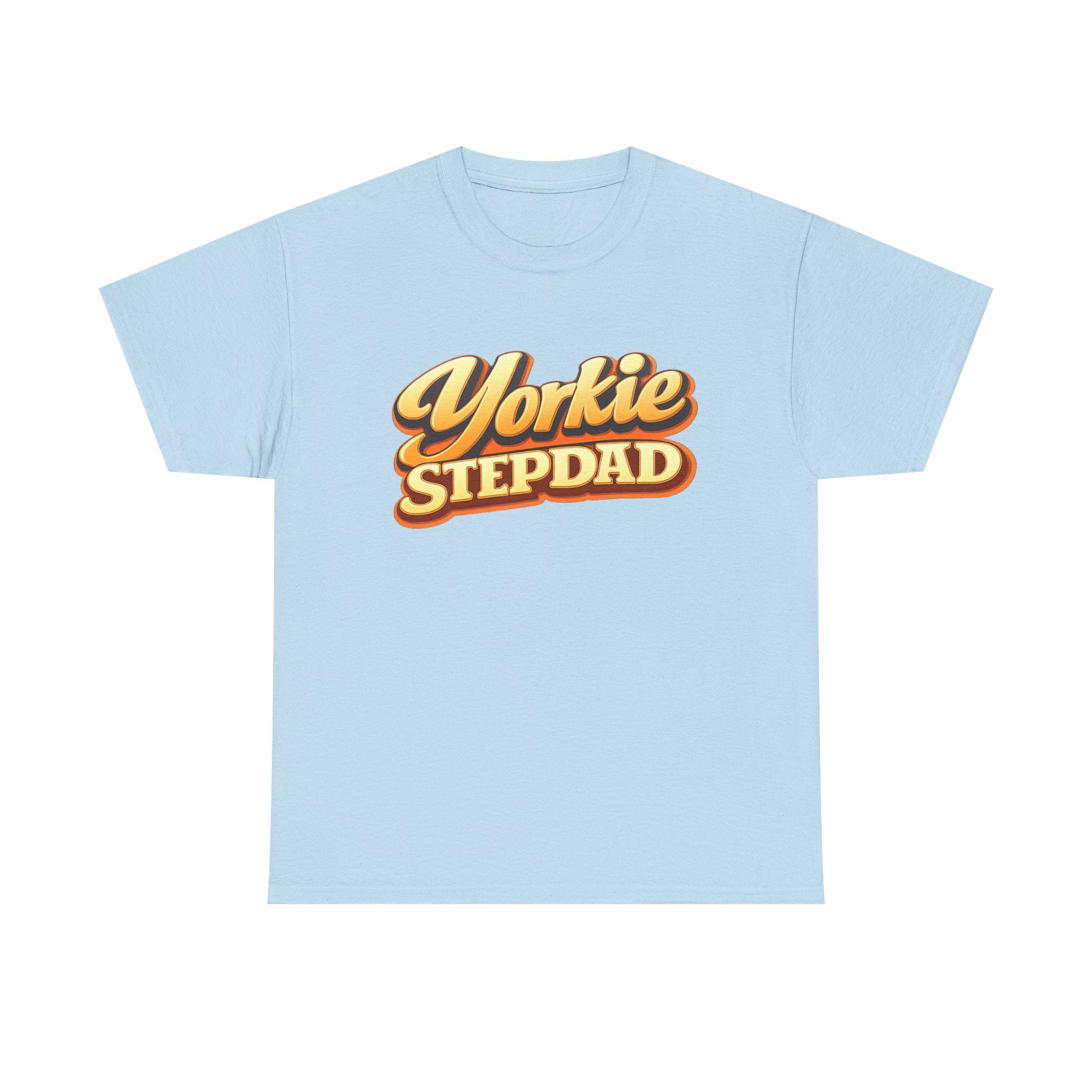 Yorkie Stepdad T-Shirt — Funny Shirt for Dog Lovers