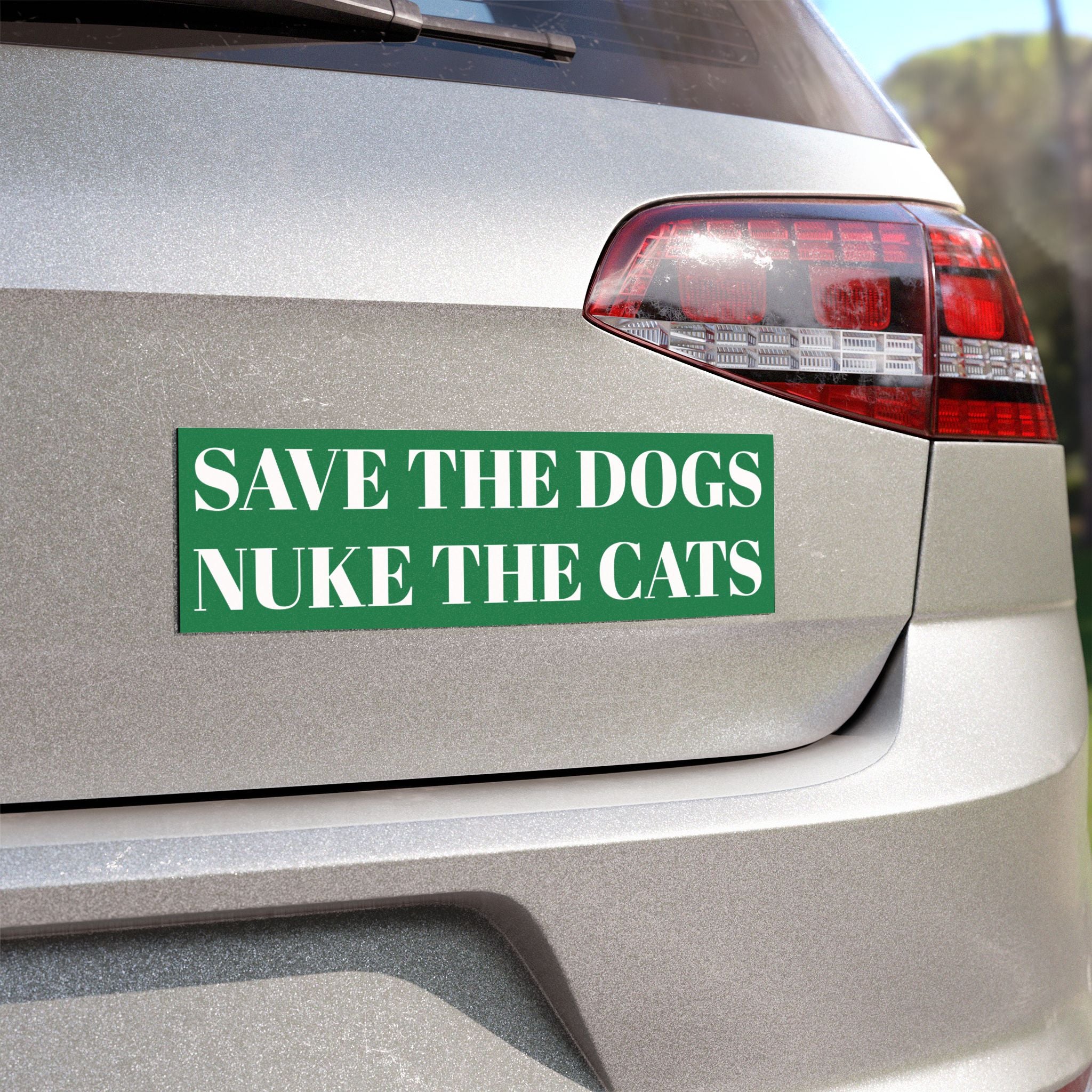 Save the Dogs, Nuke the Cats Bumper Magnet