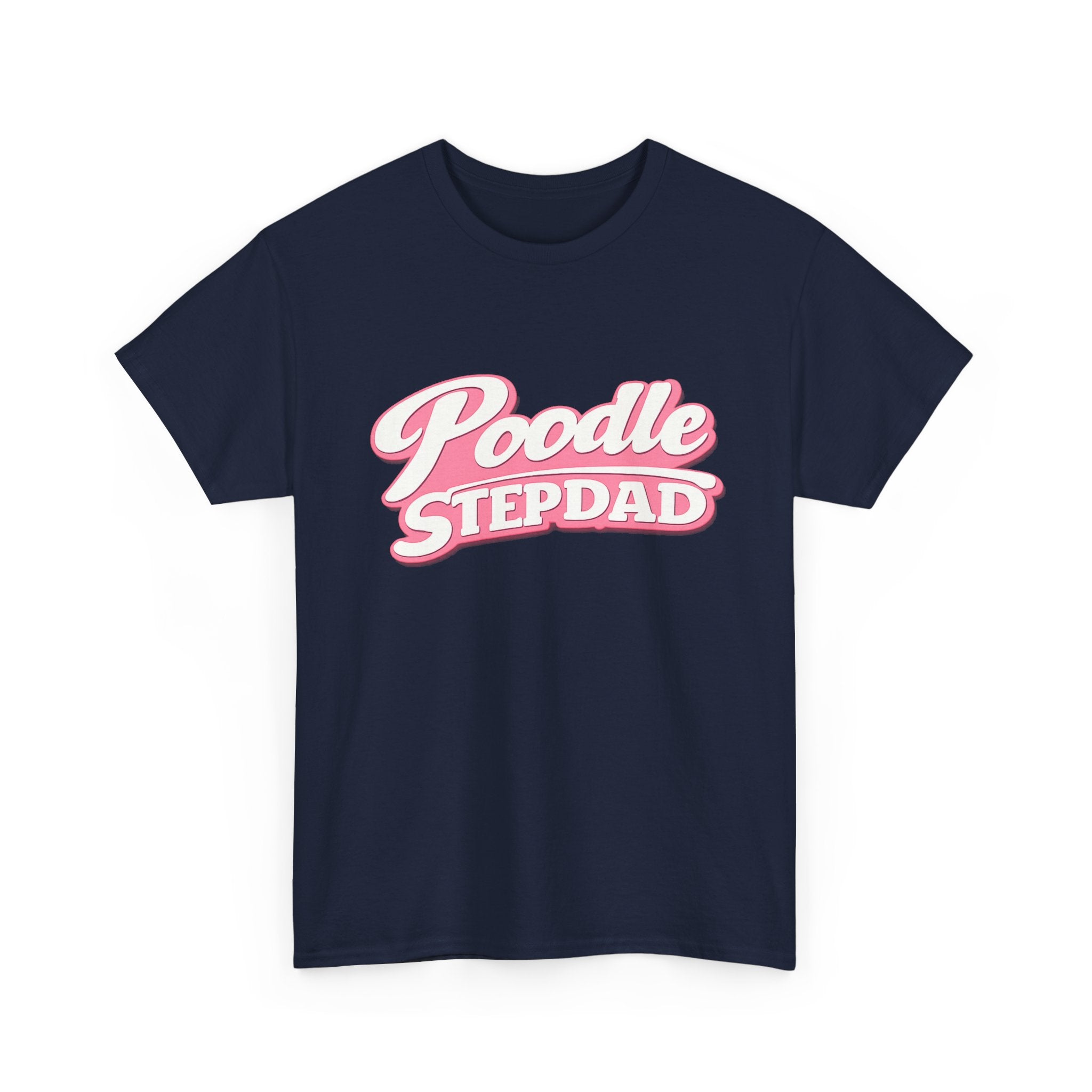 Poodle Stepdad T-Shirt — Funny Shirt for Dog Lovers