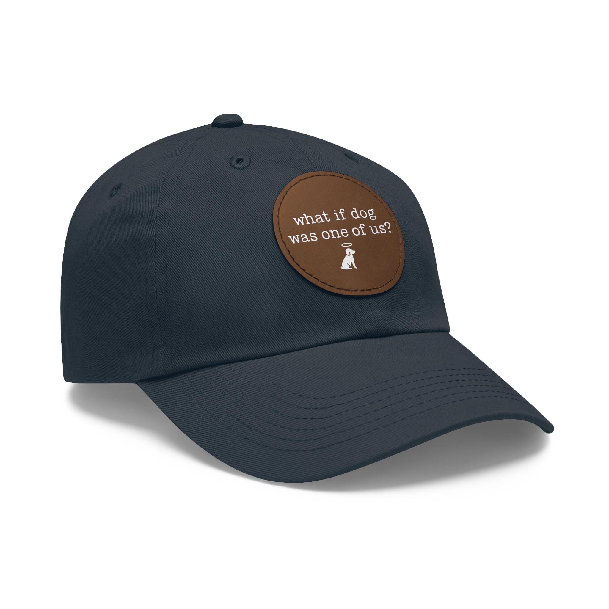 What If Dog Was One Of Us? Dad Hat with Leather Patch (Round)