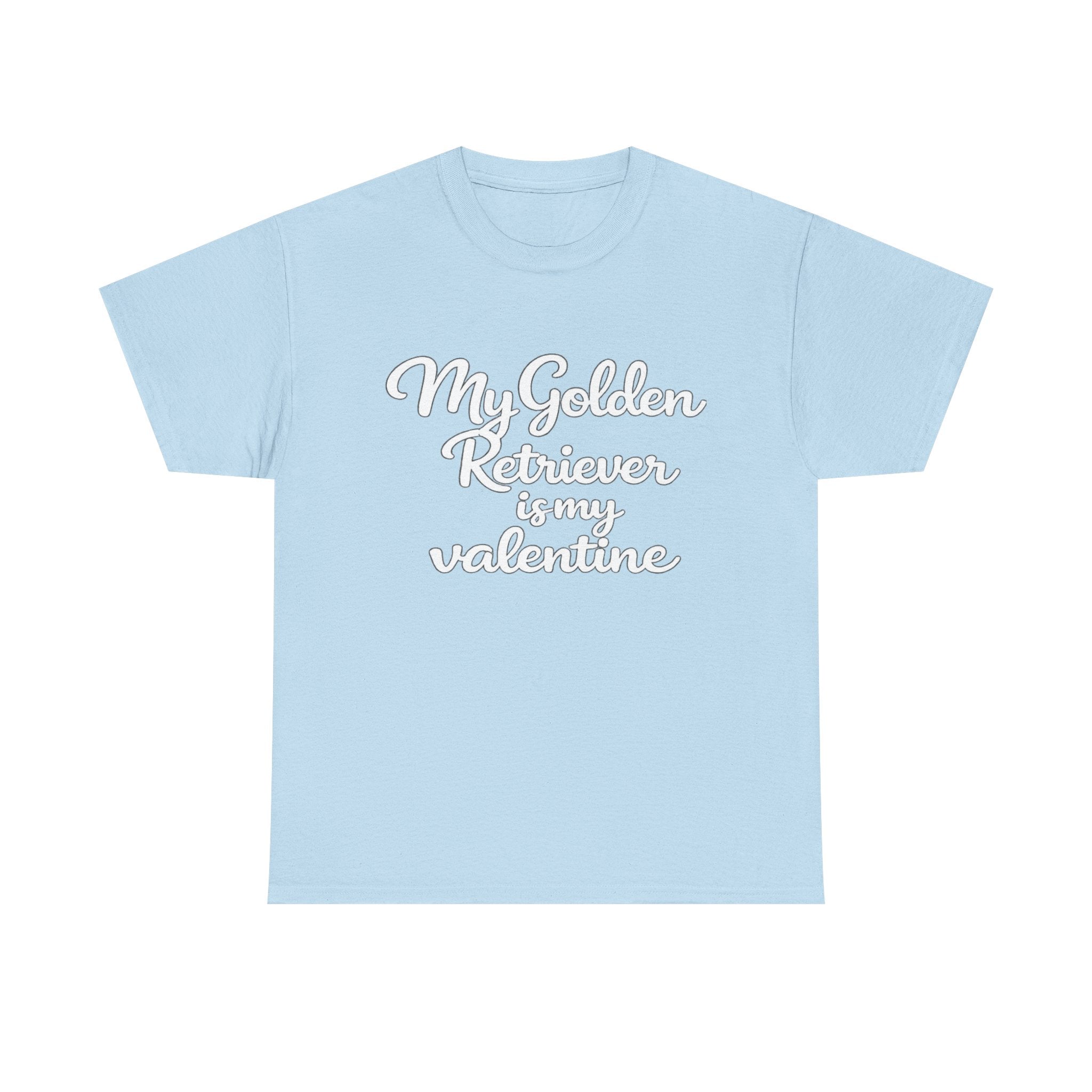 My Golden Retriever is My Valentine T-Shirt (White) — Funny Valentine's Day Shirt for Dog Lovers