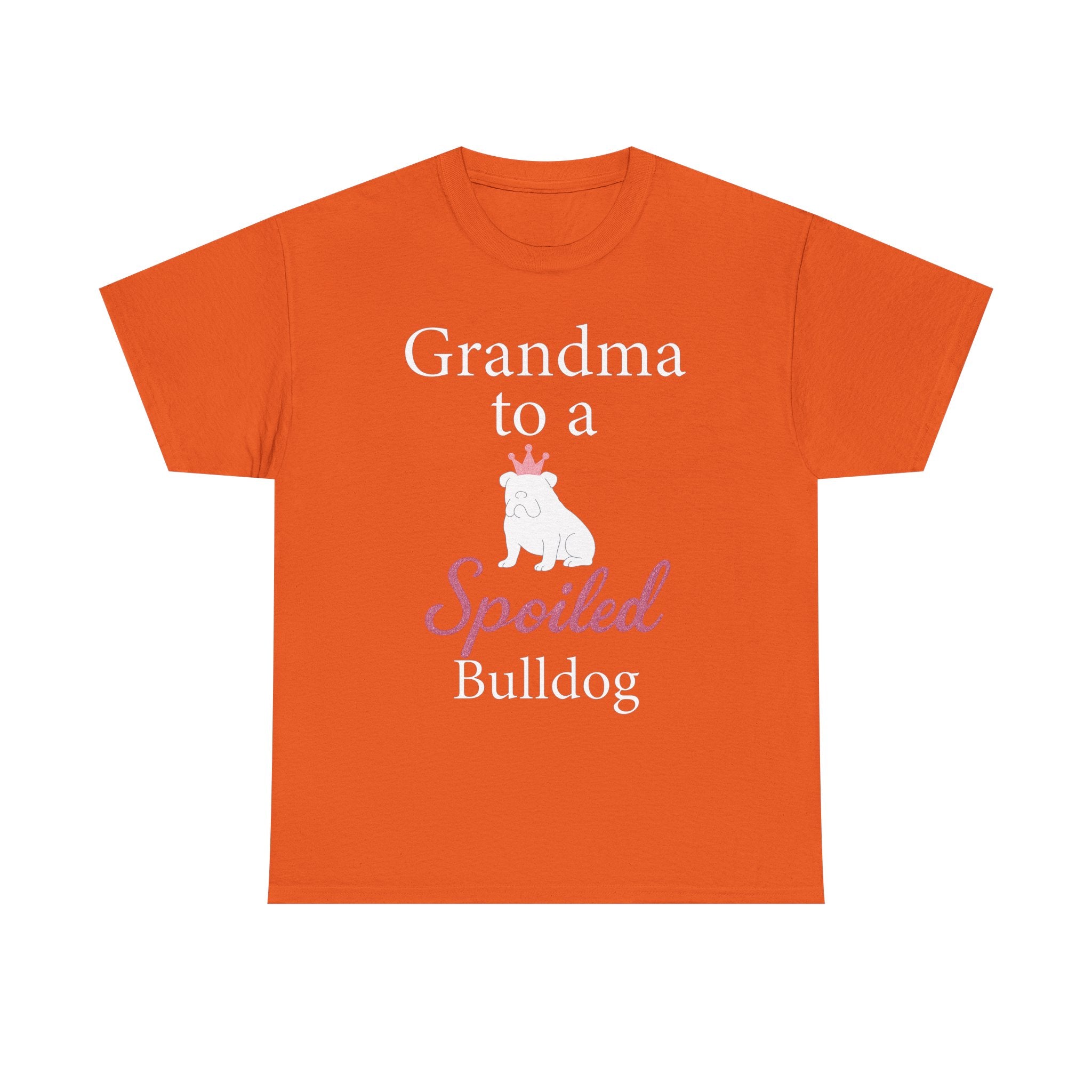Grandma to a Spoiled Bulldog T-Shirt — Funny Shirt for Dog Lovers