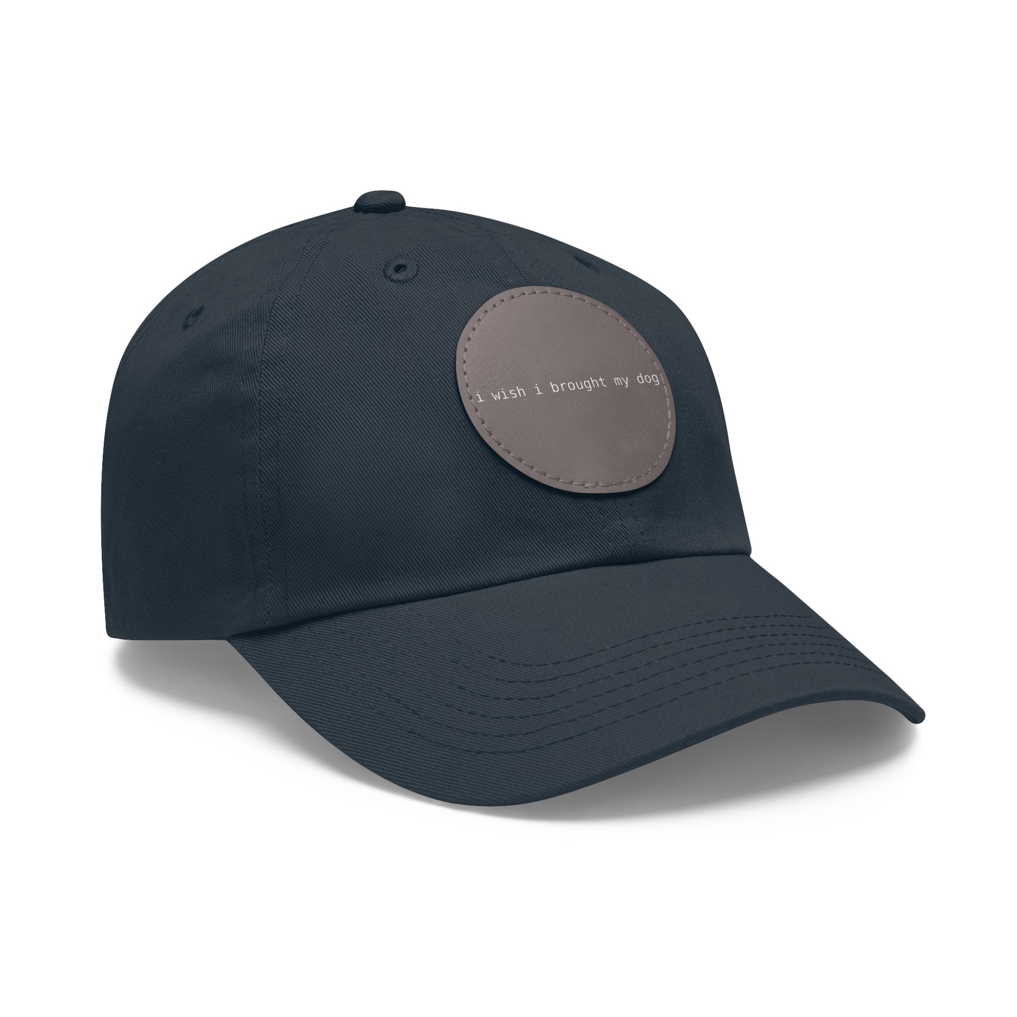 I Wish I Brought My Dog Dad Hat with Leather Patch (Round) -- Funny Hat for Dog Lovers