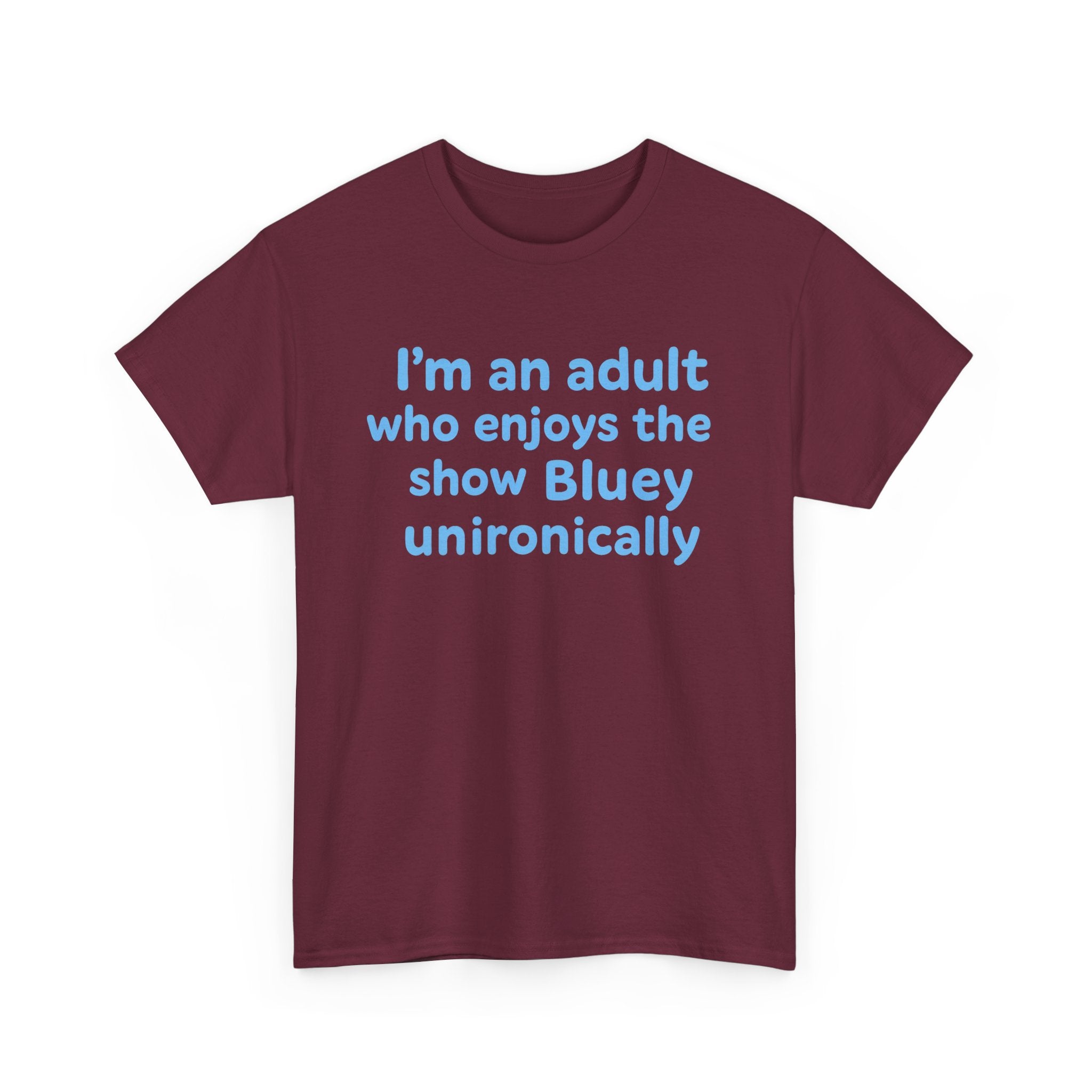 I'm An Adult Who Enjoys The Show Bluey Unironically Shirt -- Funny Shirt for Dog and Bluey Lovers
