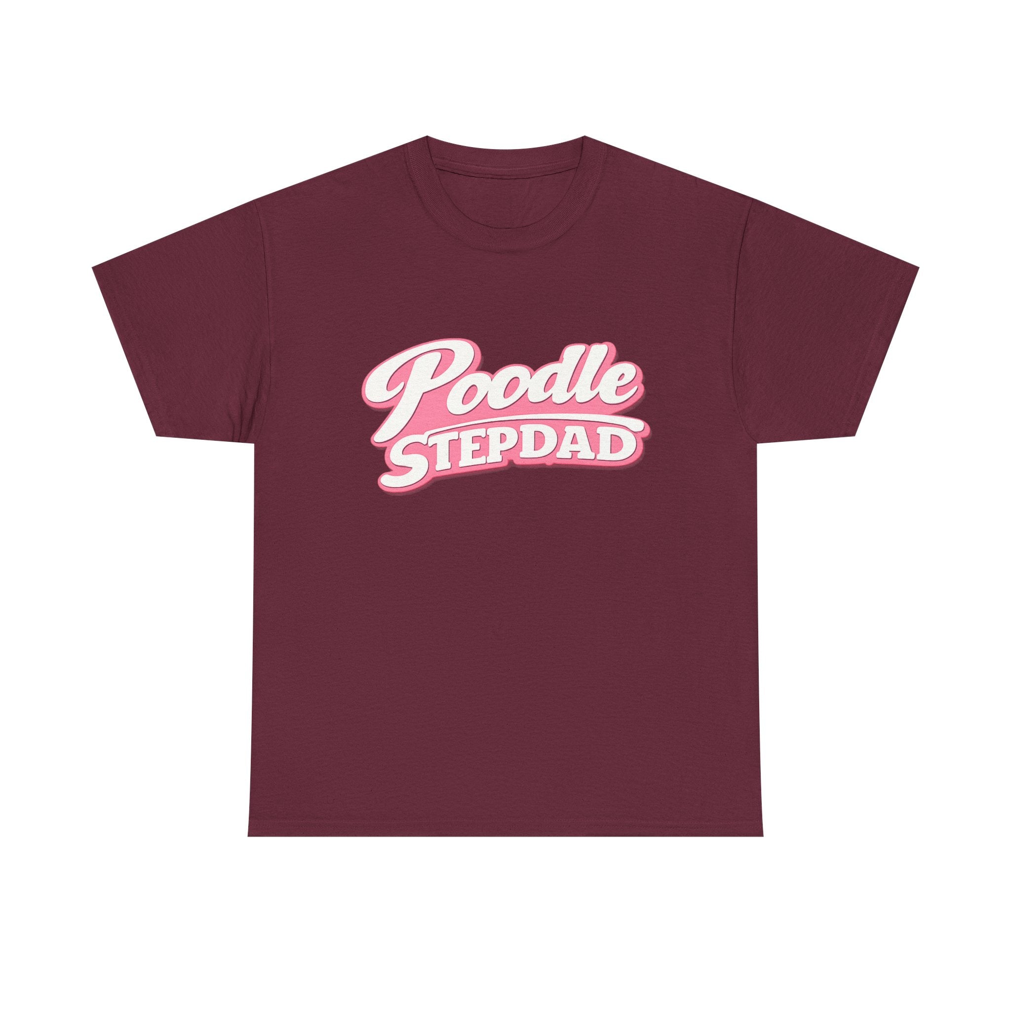 Poodle Stepdad T-Shirt — Funny Shirt for Dog Lovers