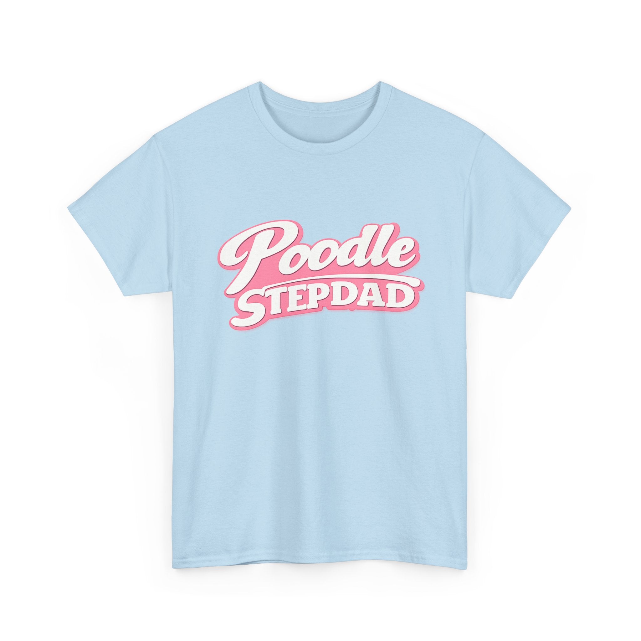 Poodle Stepdad T-Shirt — Funny Shirt for Dog Lovers