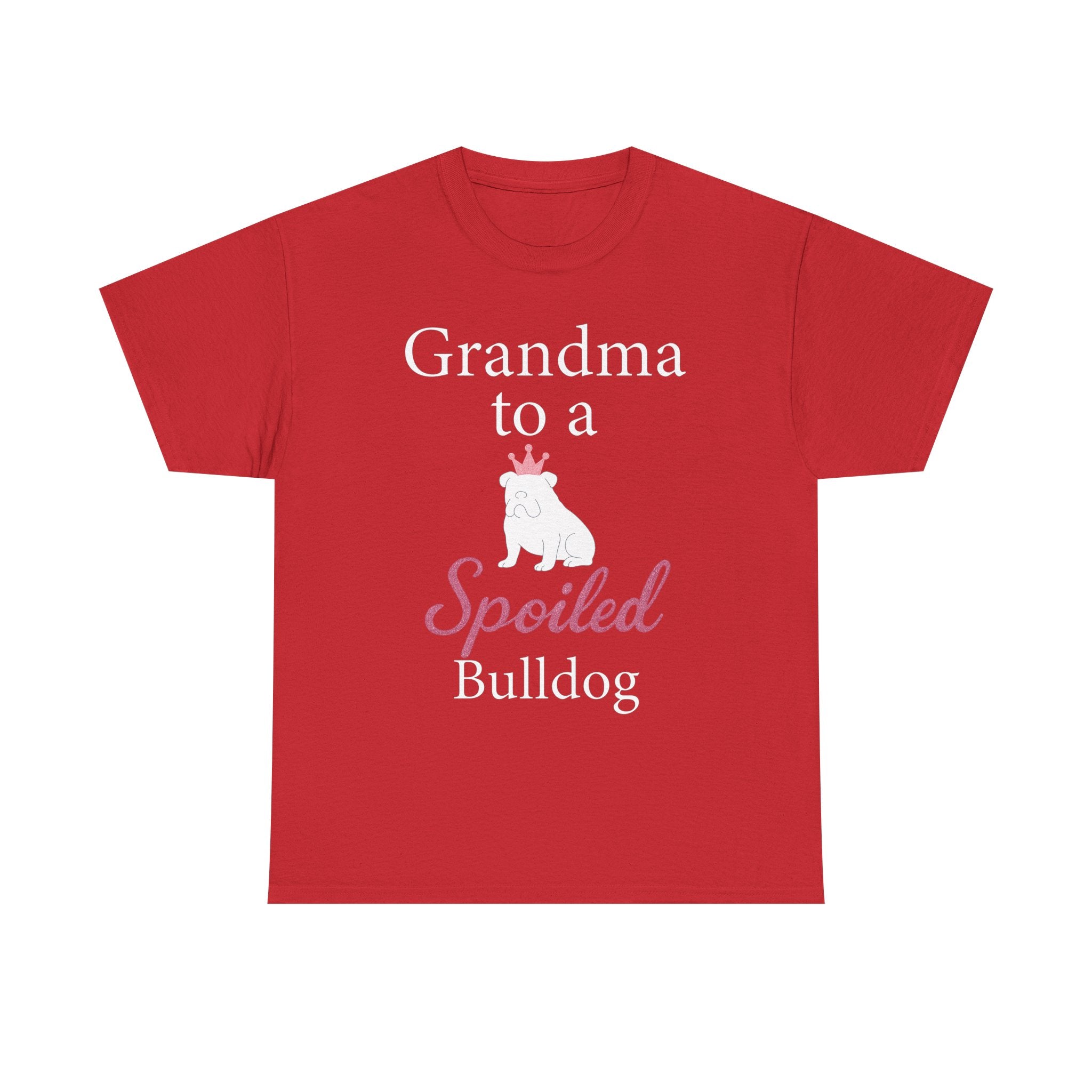 Grandma to a Spoiled Bulldog T-Shirt — Funny Shirt for Dog Lovers