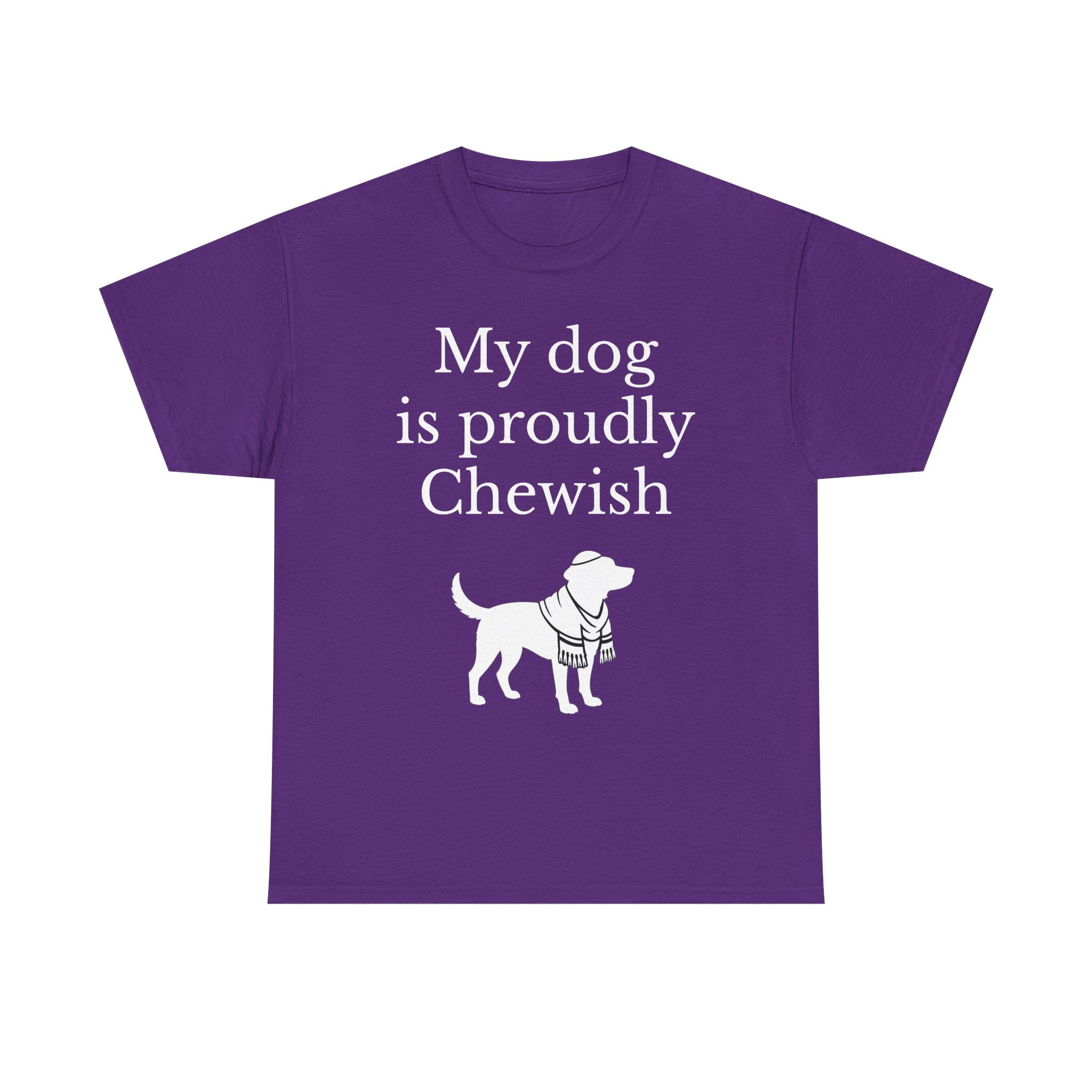 My Dog is Proudly Chewish T-Shirt — Funny Shirt for Dog Lovers