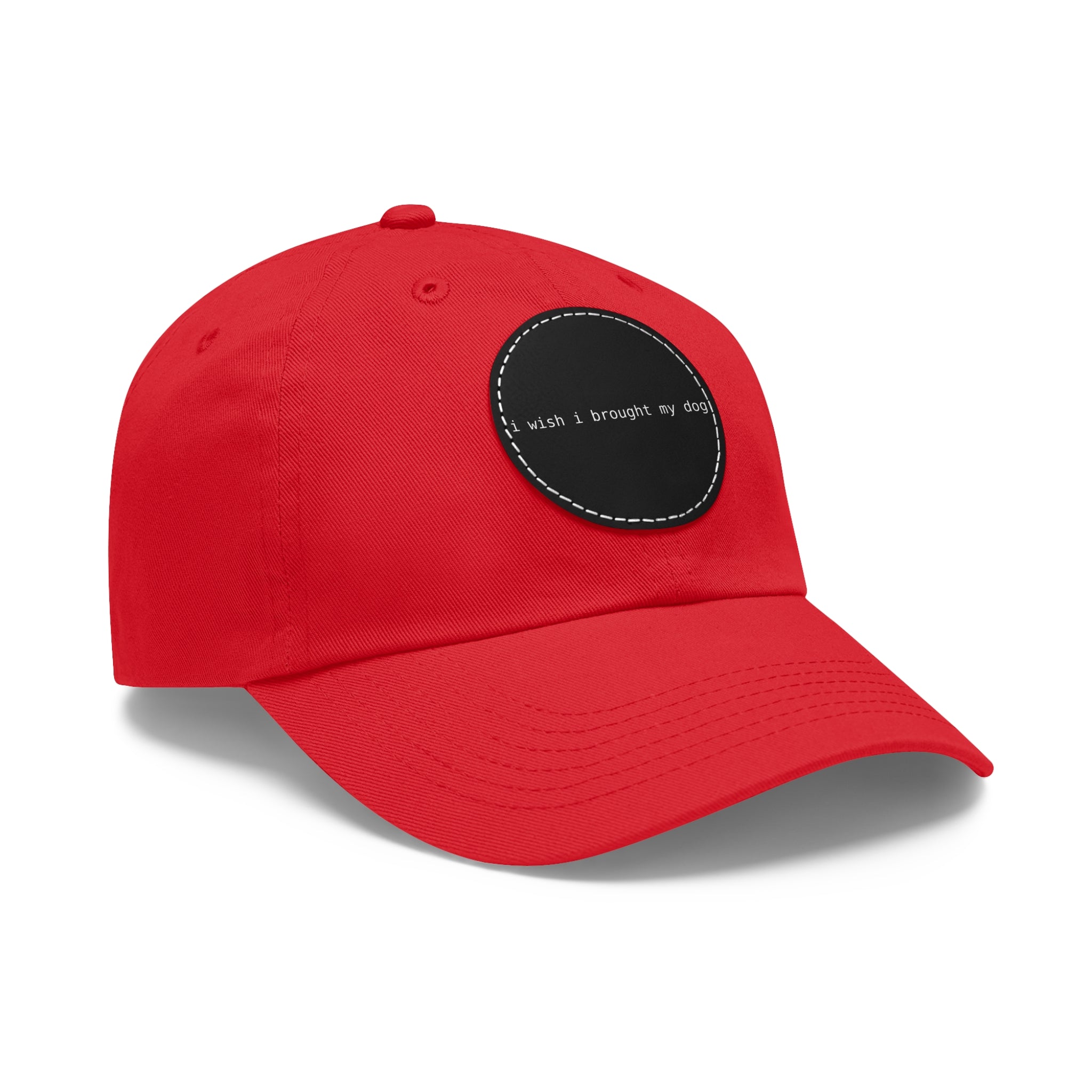 I Wish I Brought My Dog Dad Hat with Leather Patch (Round) -- Funny Hat for Dog Lovers