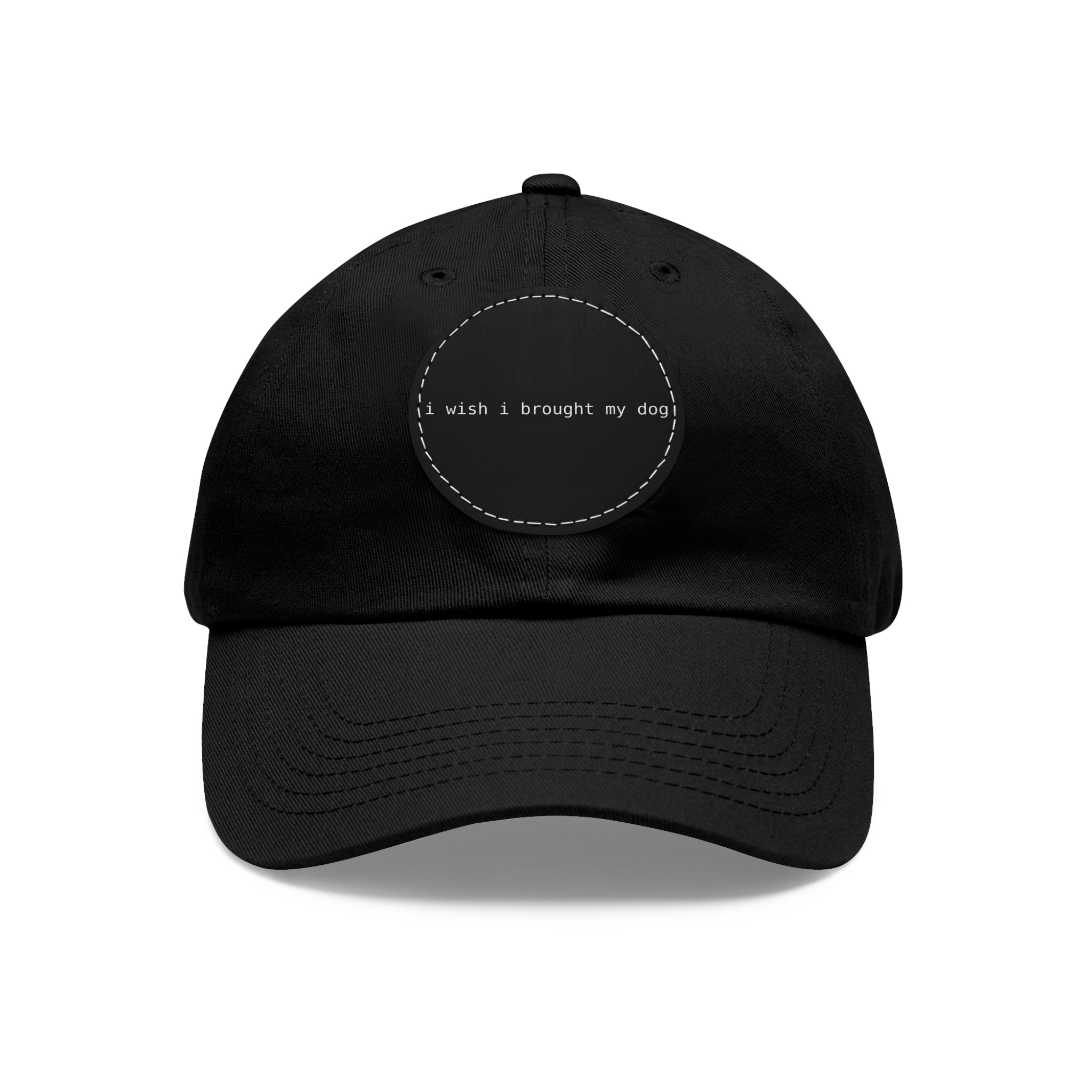 I Wish I Brought My Dog Dad Hat with Leather Patch (Round) -- Funny Hat for Dog Lovers