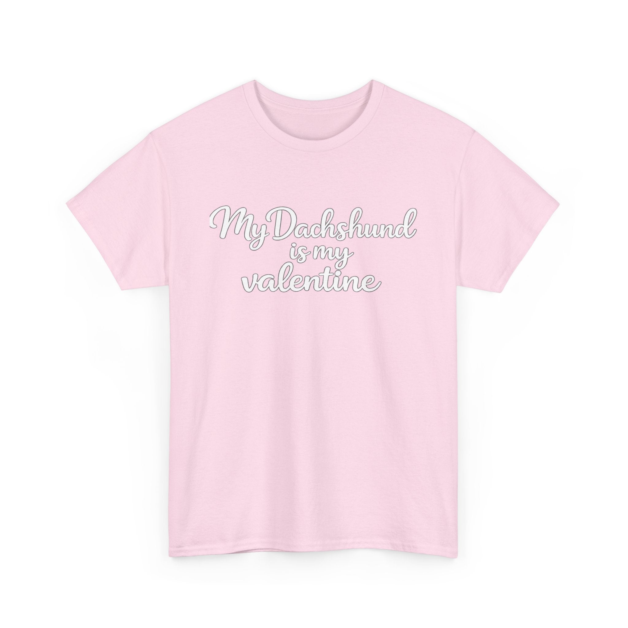 My Dachshund Is My Valentine T-Shirt (White) — Funny Valentine's Day Shirt for Dog Lovers