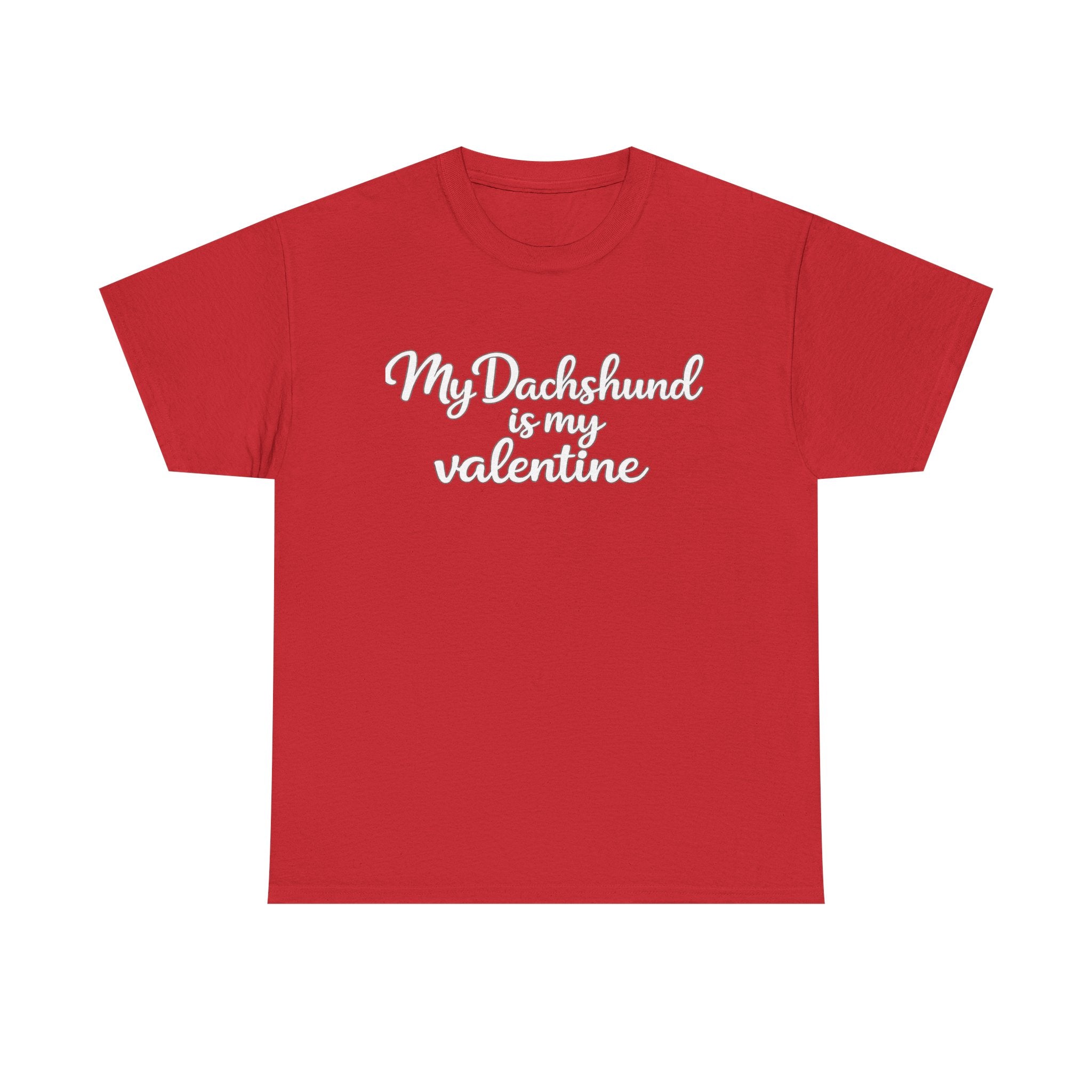 My Dachshund Is My Valentine T-Shirt (White) — Funny Valentine's Day Shirt for Dog Lovers