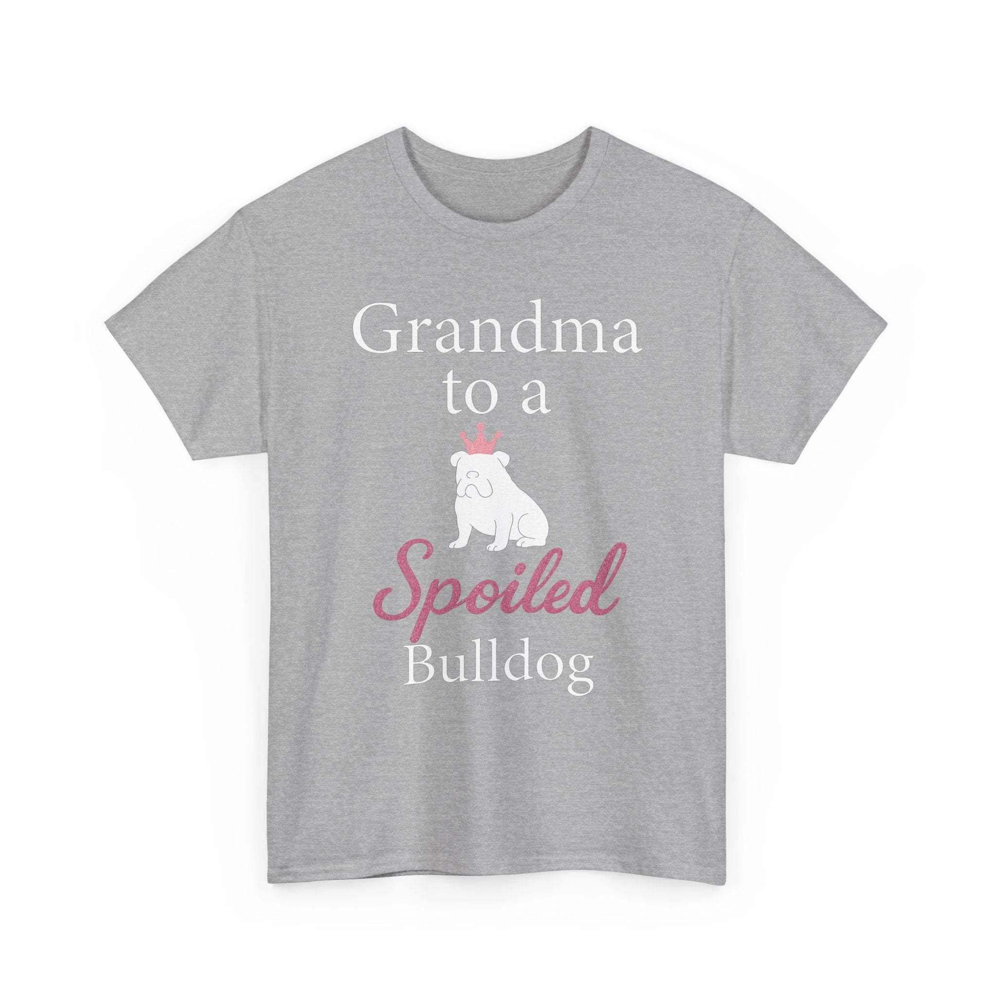 Grandma to a Spoiled Bulldog T-Shirt — Funny Shirt for Dog Lovers