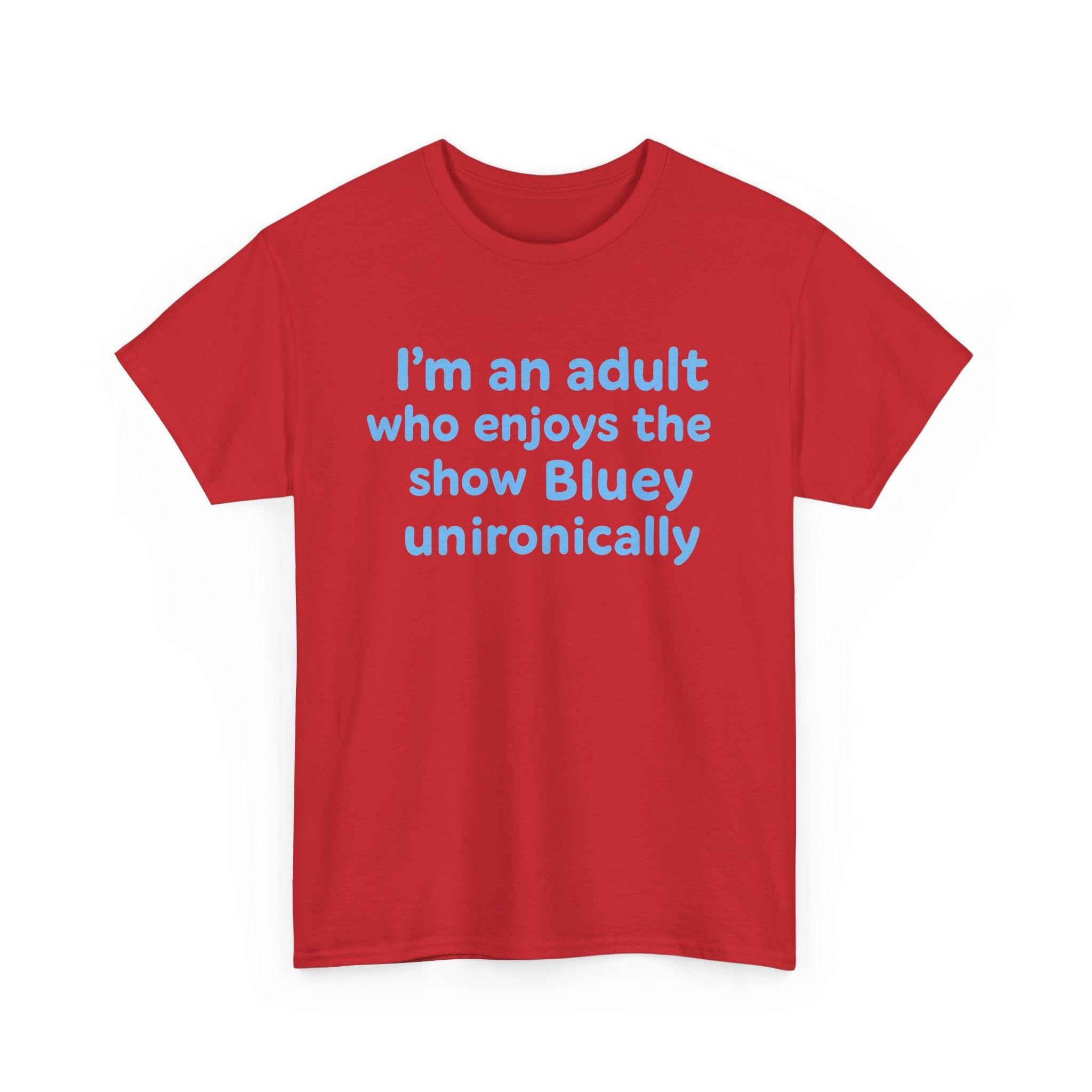 I'm An Adult Who Enjoys The Show Bluey Unironically Shirt -- Funny Shirt for Dog and Bluey Lovers