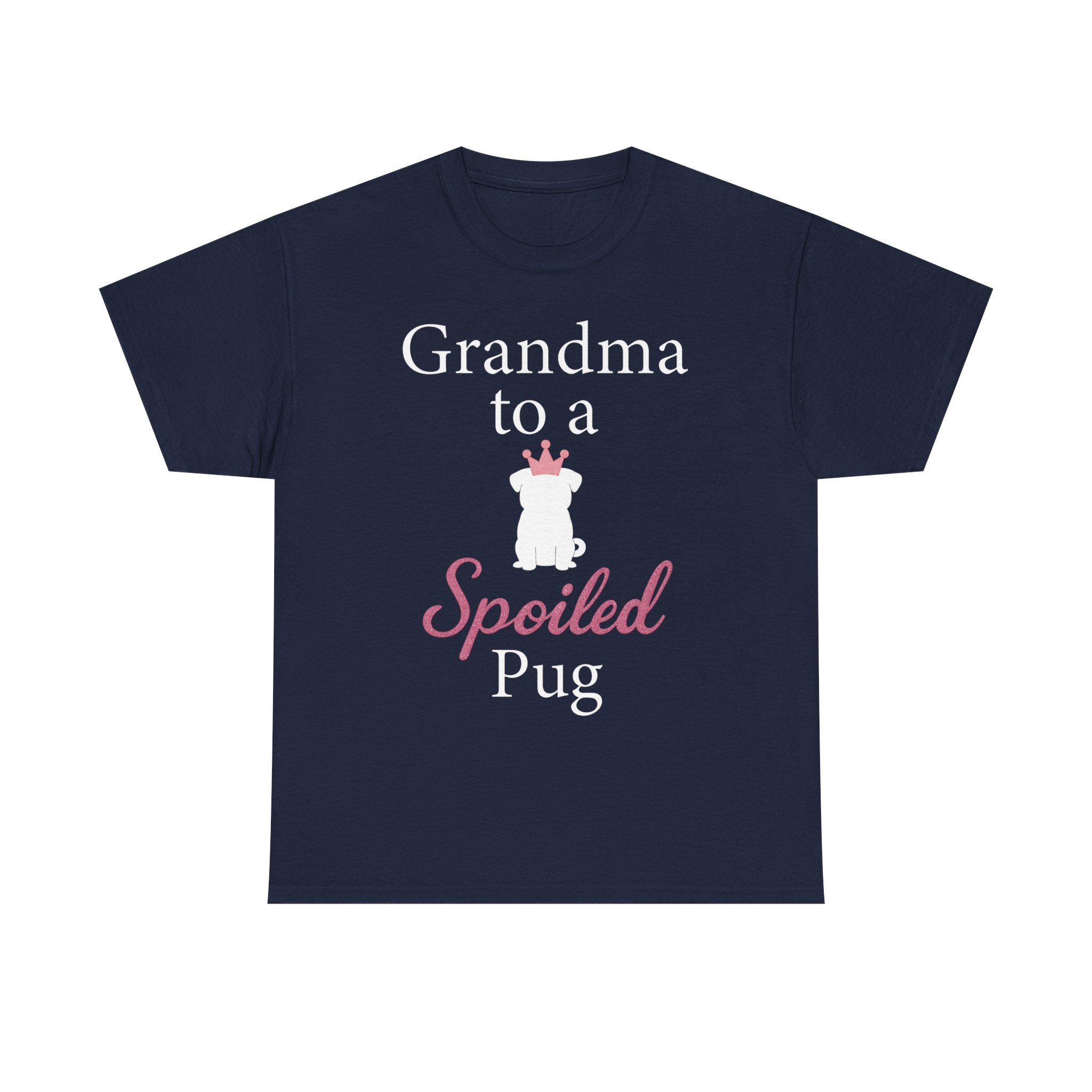 Grandma to a Spoiled Pug T-Shirt — Funny Shirt for Dog Lovers