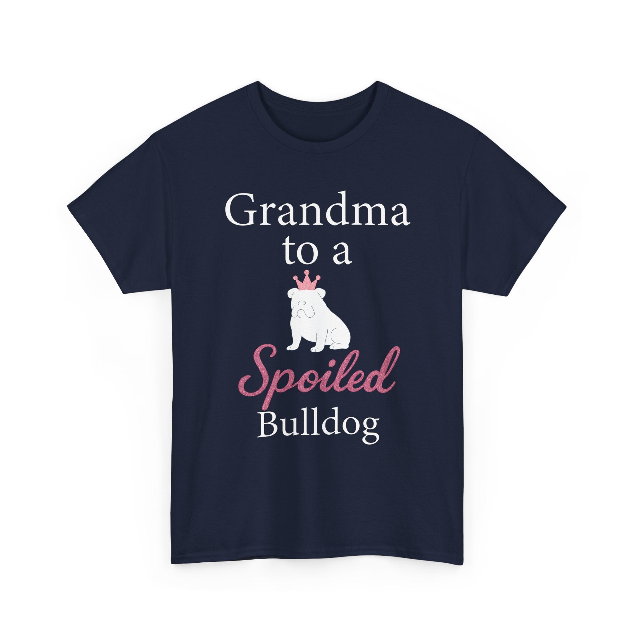 Grandma to a Spoiled Bulldog T-Shirt — Funny Shirt for Dog Lovers