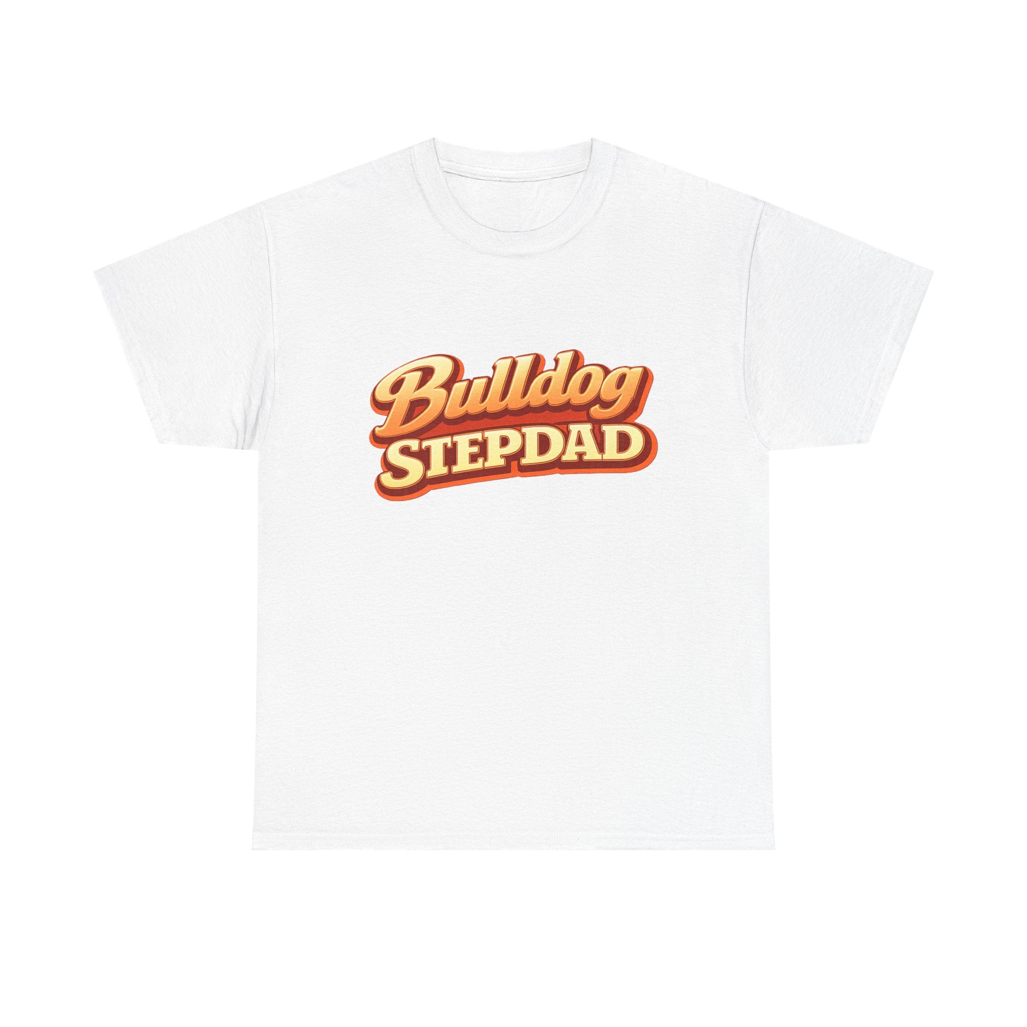 Bulldog Stepdad T-Shirt — Funny Shirt for Dog Lovers