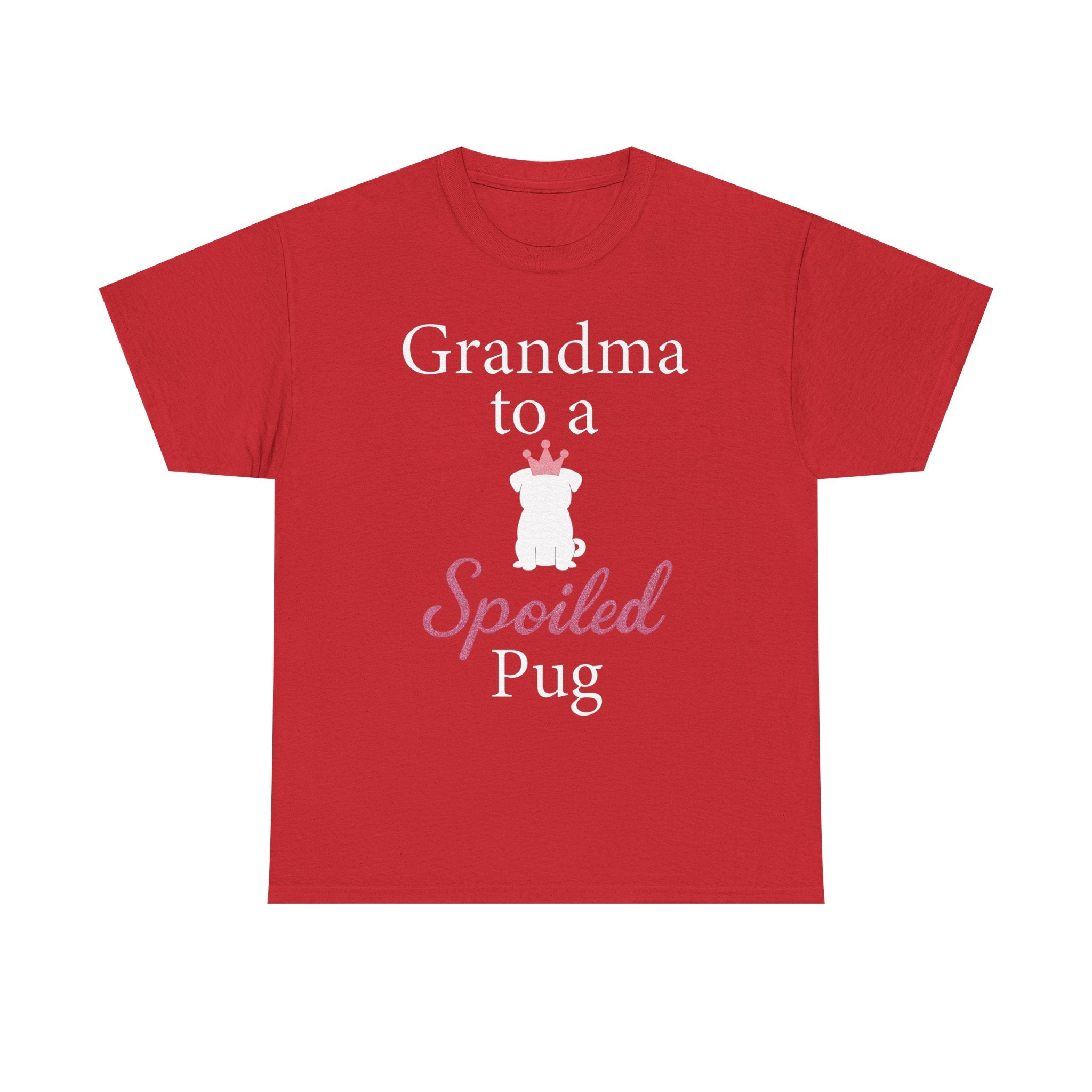 Grandma to a Spoiled Pug T-Shirt — Funny Shirt for Dog Lovers