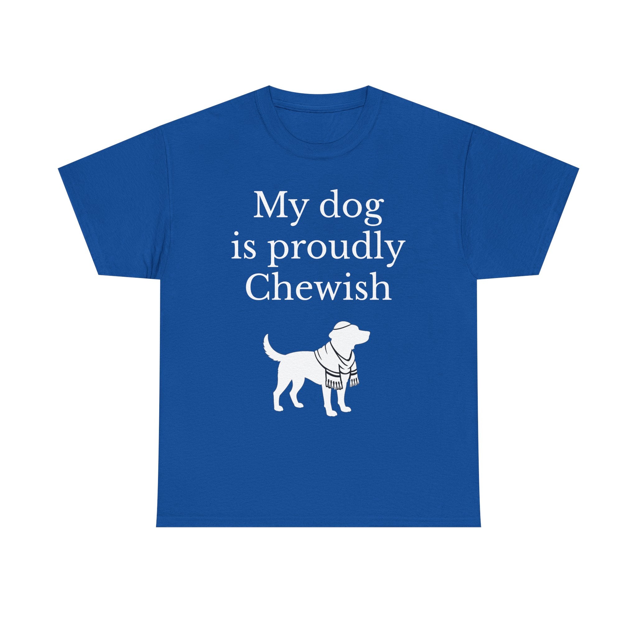 My Dog is Proudly Chewish T-Shirt — Funny Shirt for Dog Lovers